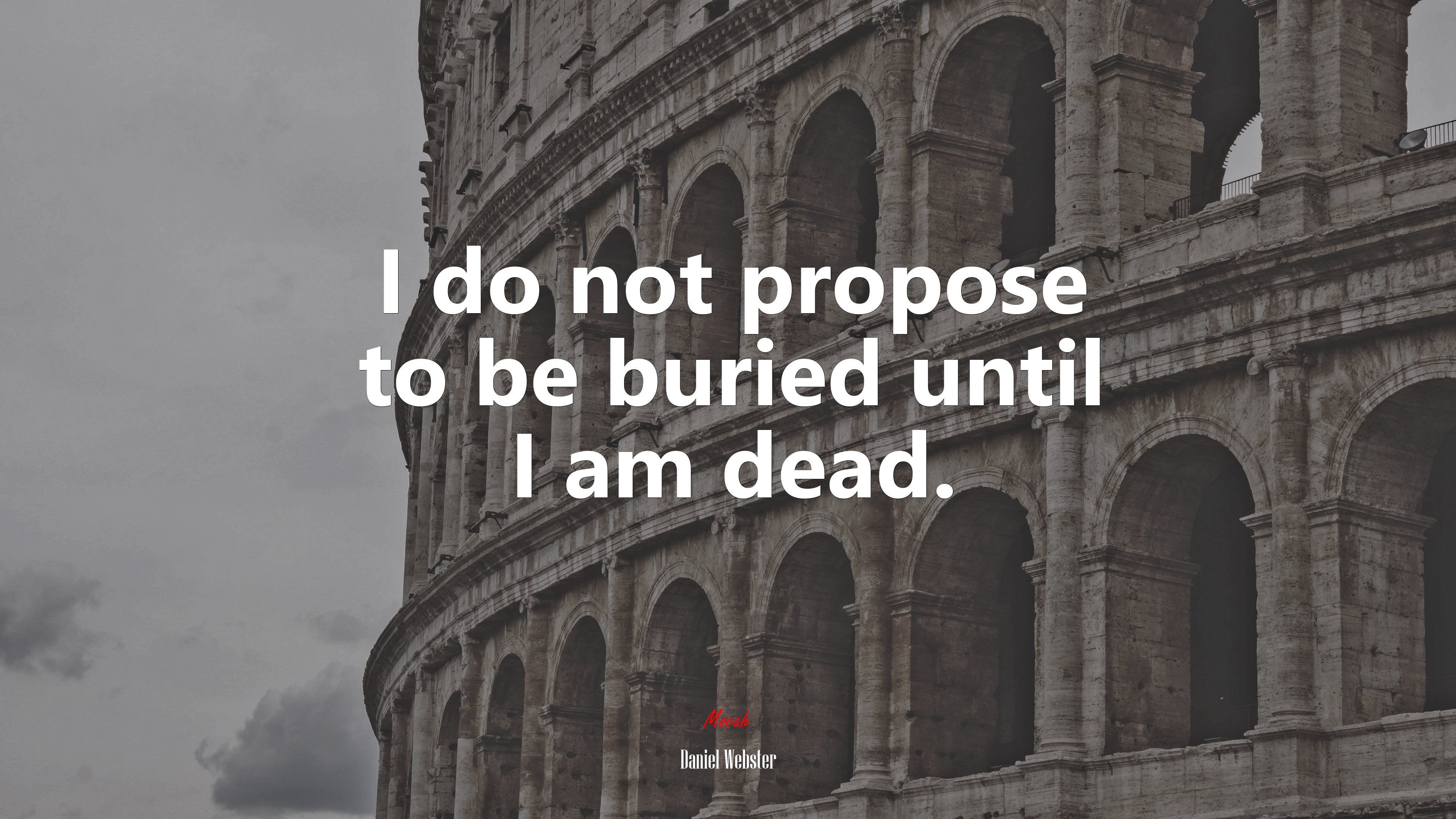 I do not propose to be buried until I am dead. | Daniel Webster quote HD Wallpaper