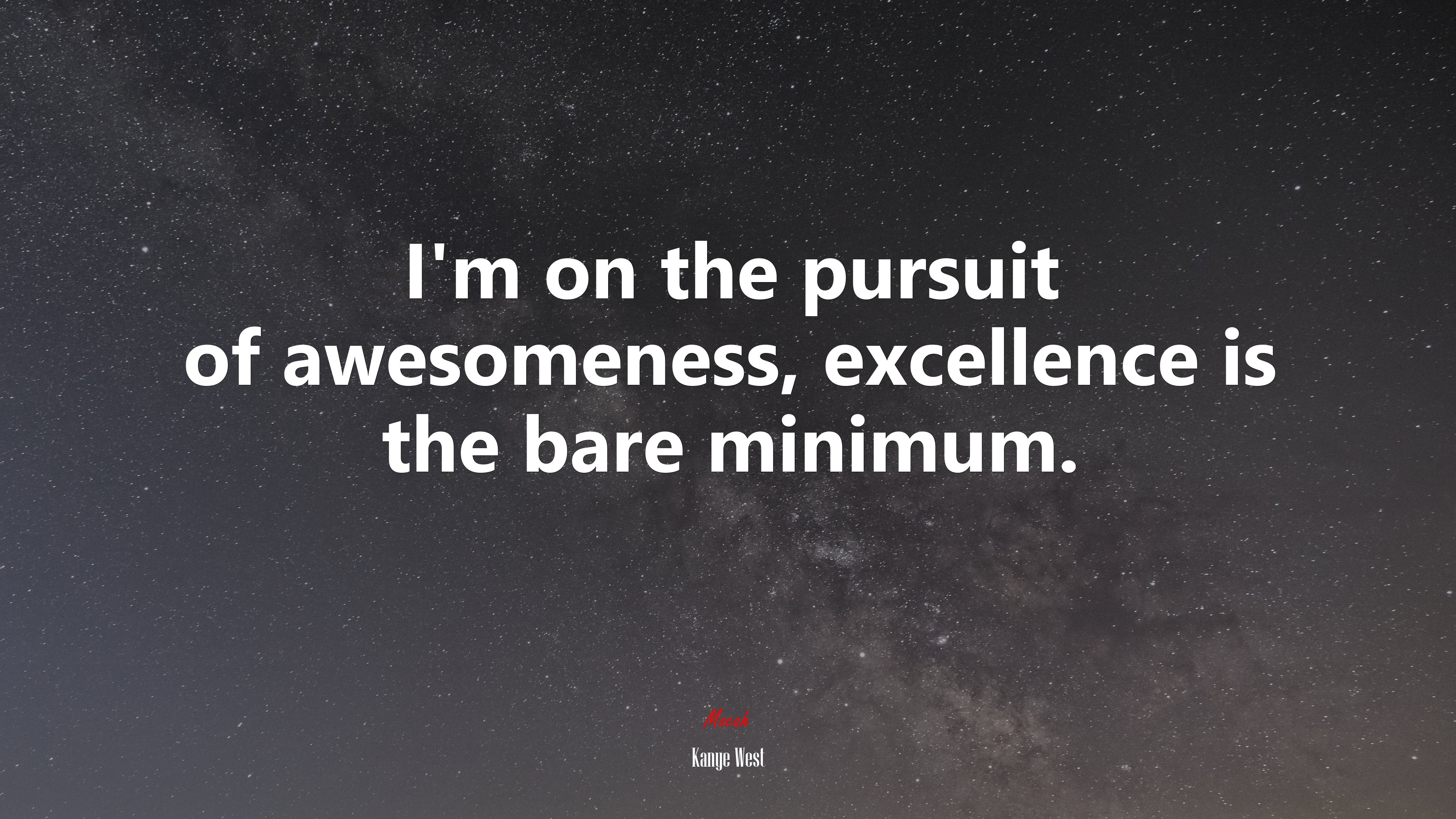 I’m on the pursuit of awesomeness, excellence is the bare minimum. | Kanye West quote HD Wallpaper