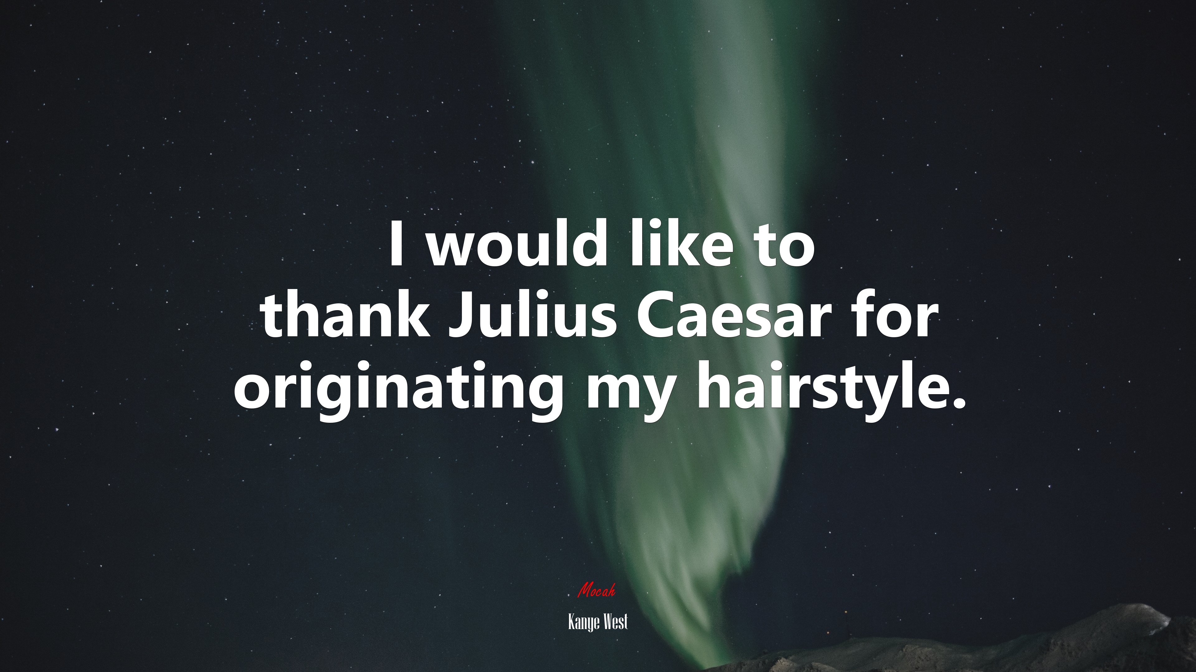 I would like to thank Julius Caesar for originating my hairstyle. | Kanye West quote HD Wallpaper