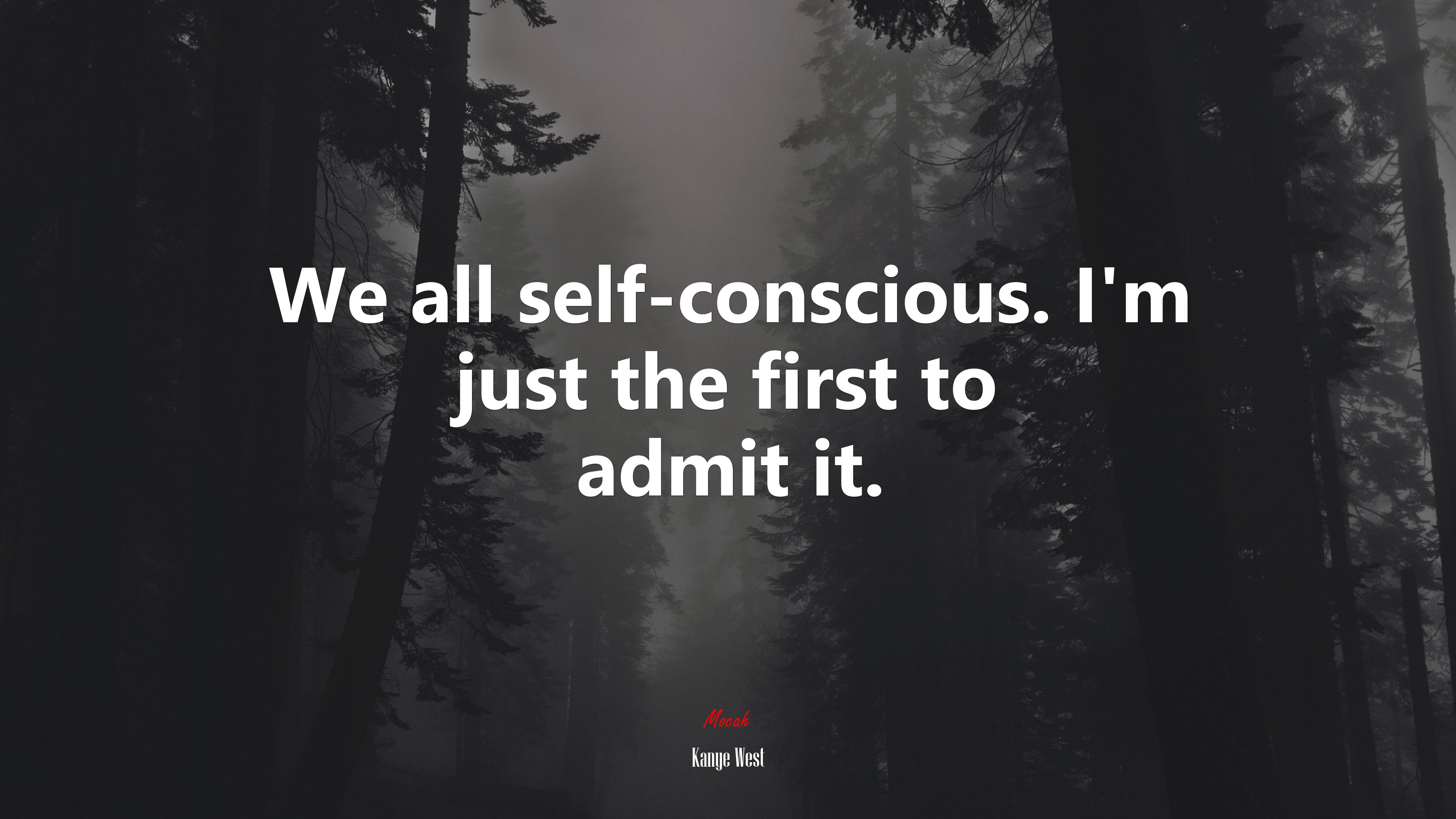 We all self-conscious. I’m just the first to admit it. | Kanye West quote HD Wallpaper