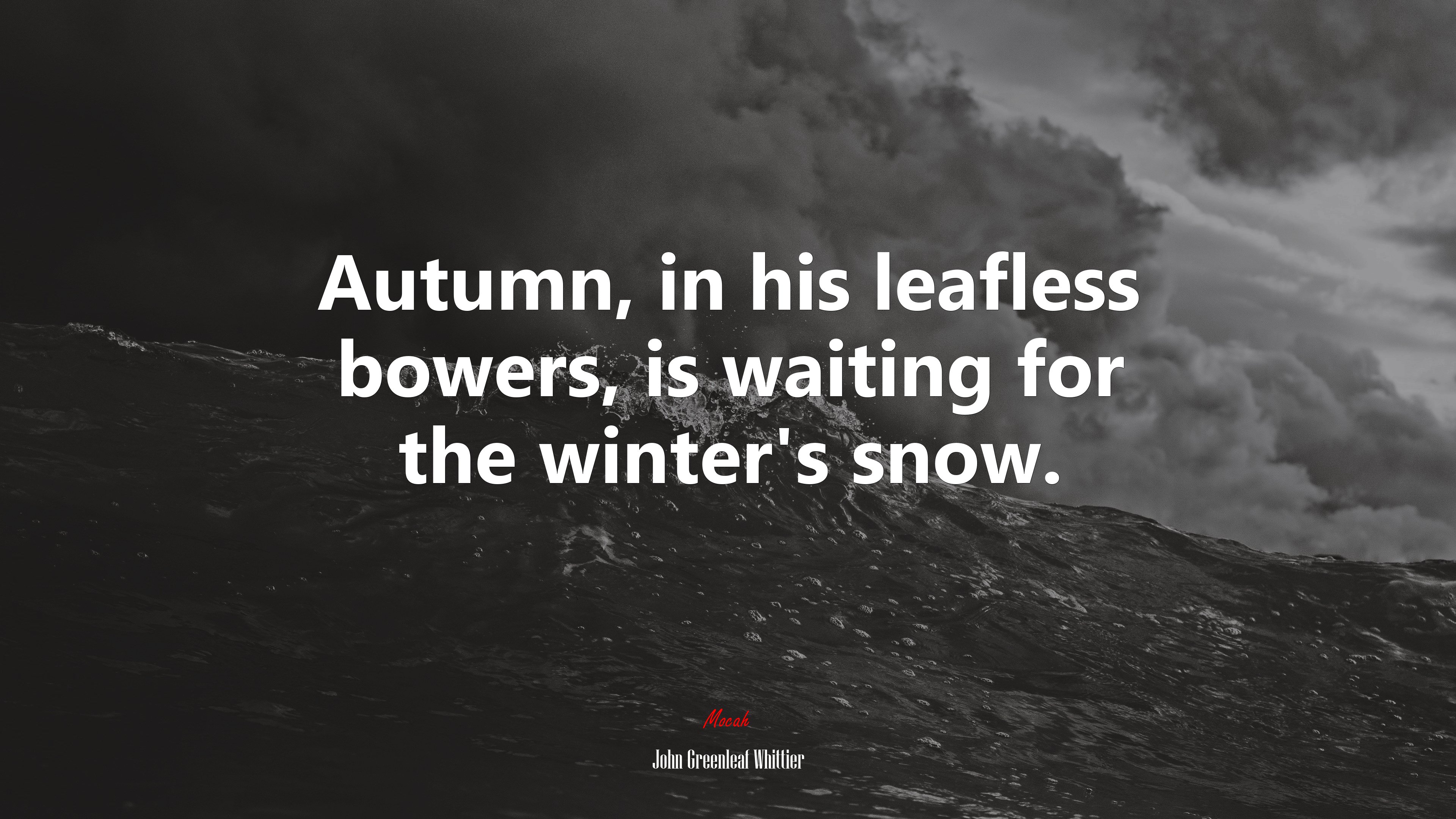 Autumn, in his leafless bowers, is waiting for the winter’s snow. | John Greenleaf Whittier quote HD Wallpaper