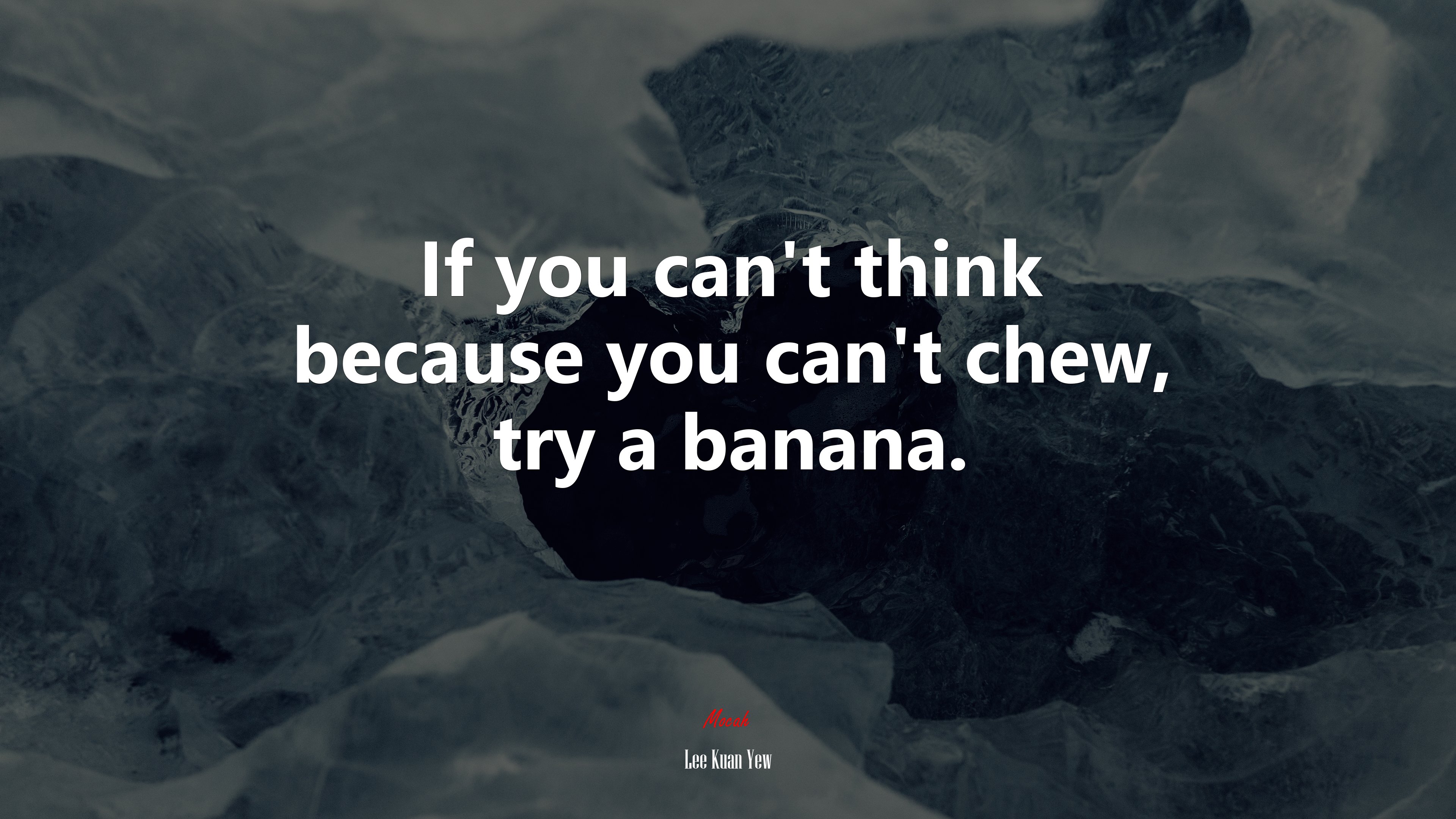 If you can’t think because you can’t chew, try a banana. | Lee Kuan Yew quote HD Wallpaper