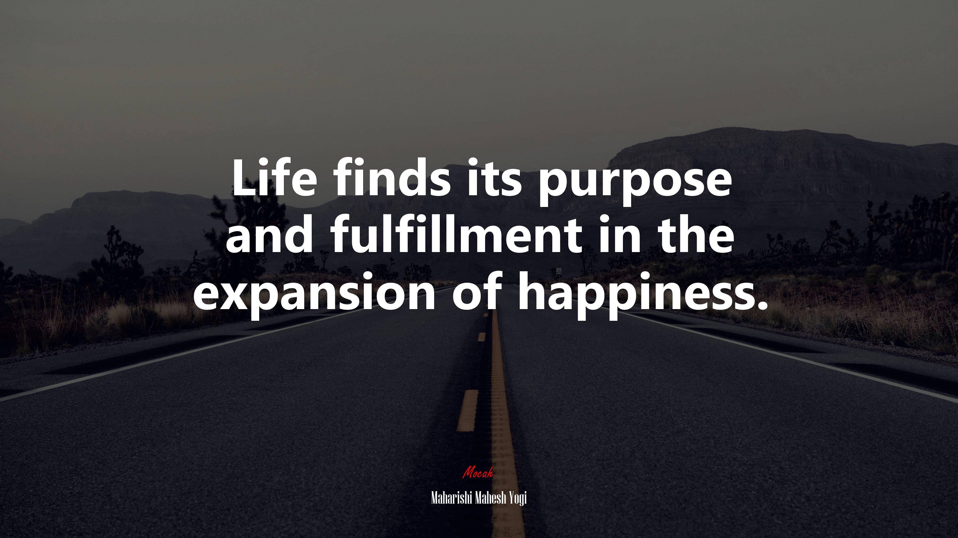 Life finds its purpose and fulfillment in the expansion of happiness. | Maharishi Mahesh Yogi quote HD Wallpaper