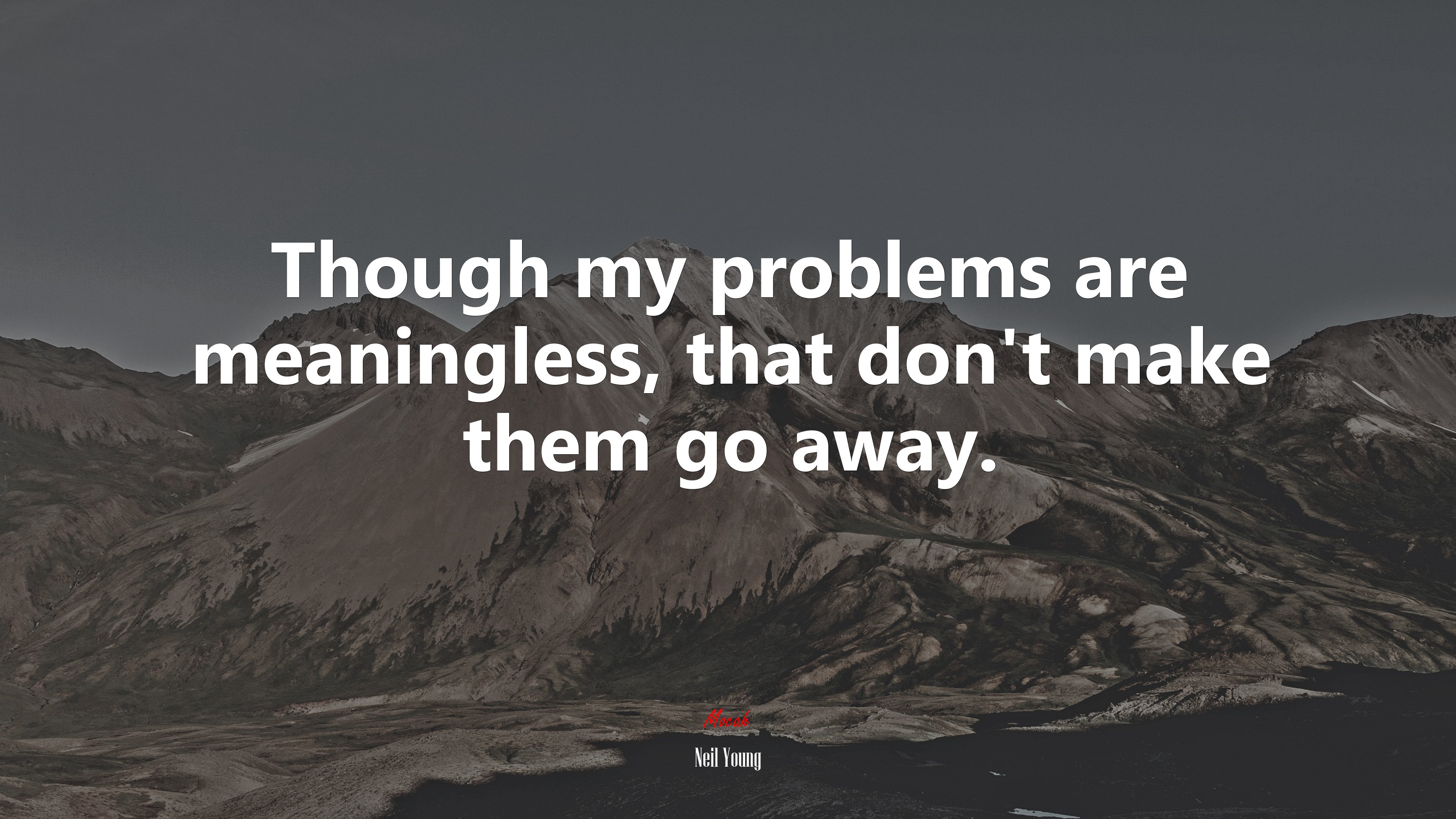Though my problems are meaningless, that don’t make them go away. | Neil Young quote HD Wallpaper