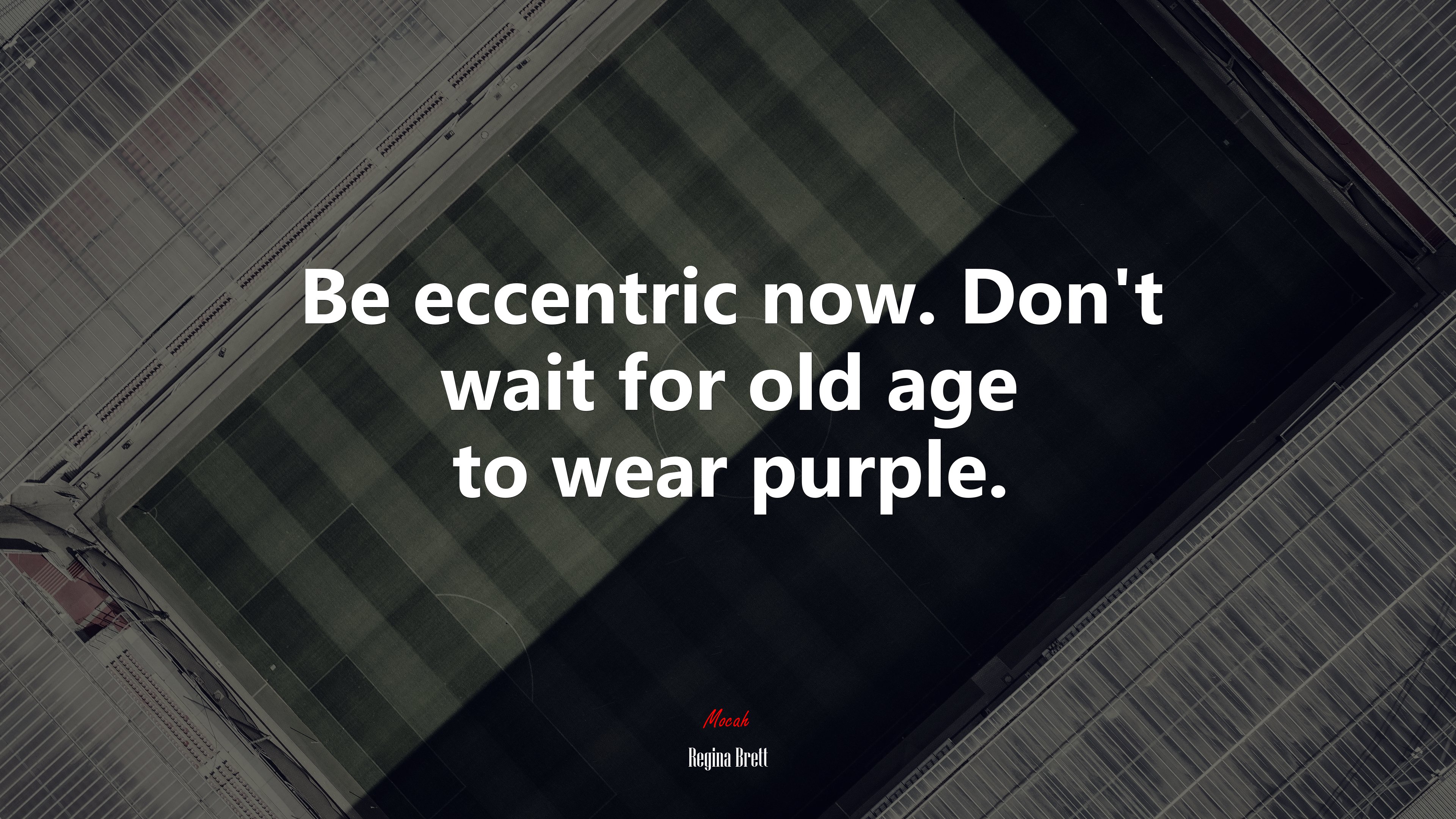 Be eccentric now. Don’t wait for old age to wear purple. | Regina Brett quote HD Wallpaper