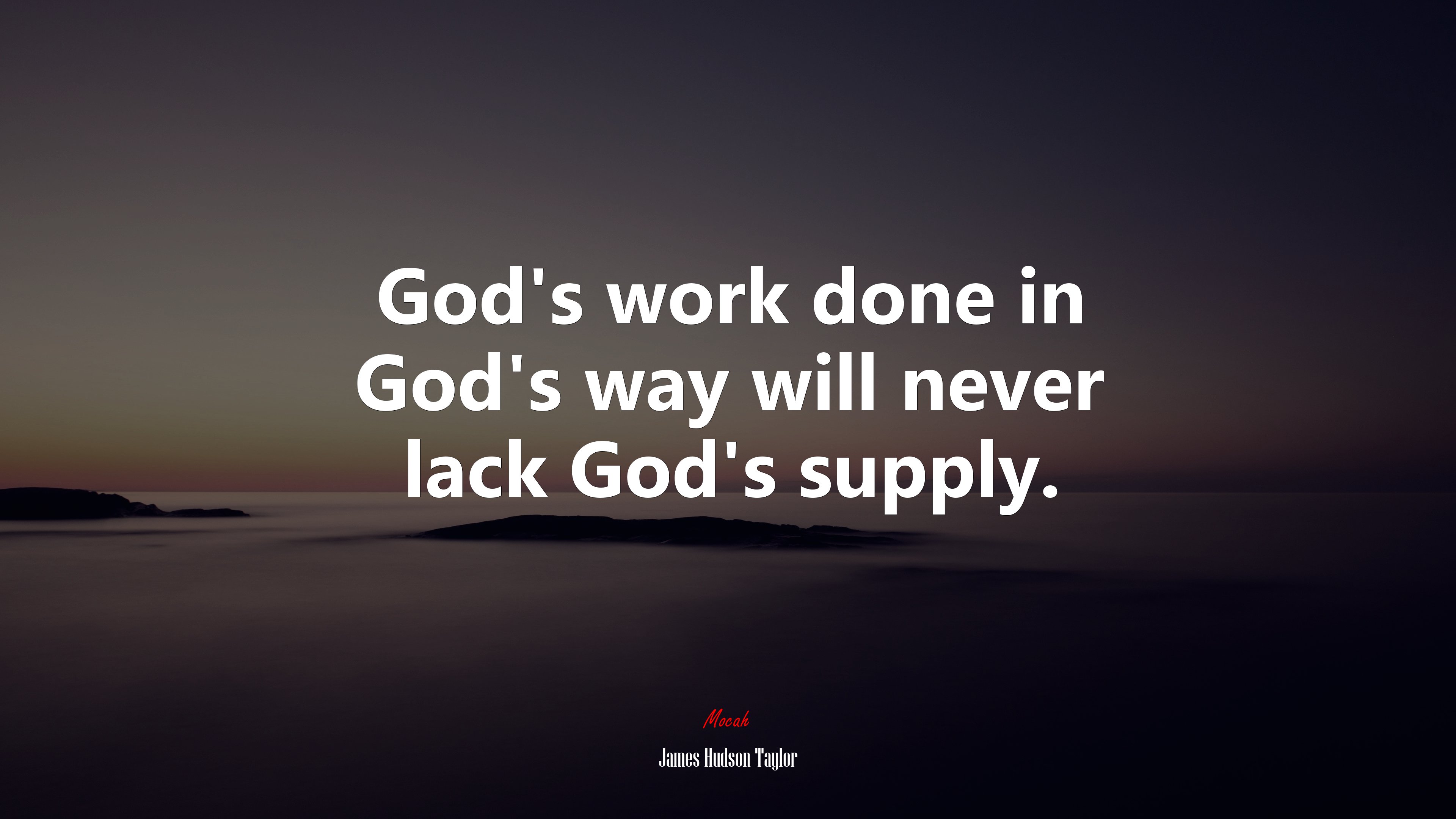 God’s work done in God’s way will never lack God’s supply. | James Hudson Taylor quote HD Wallpaper