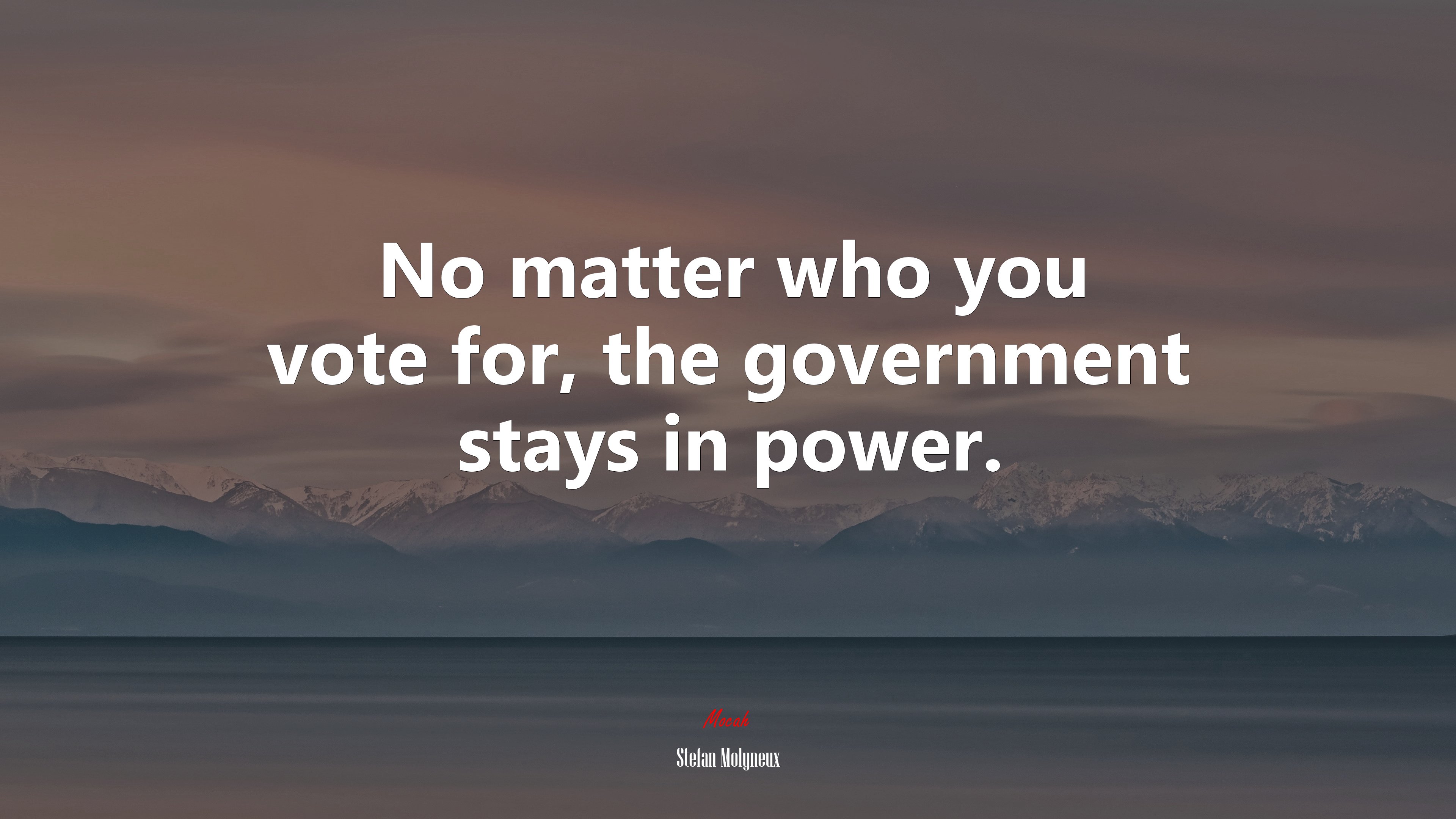 No matter who you vote for, the government stays in power. | Stefan Molyneux quote HD Wallpaper