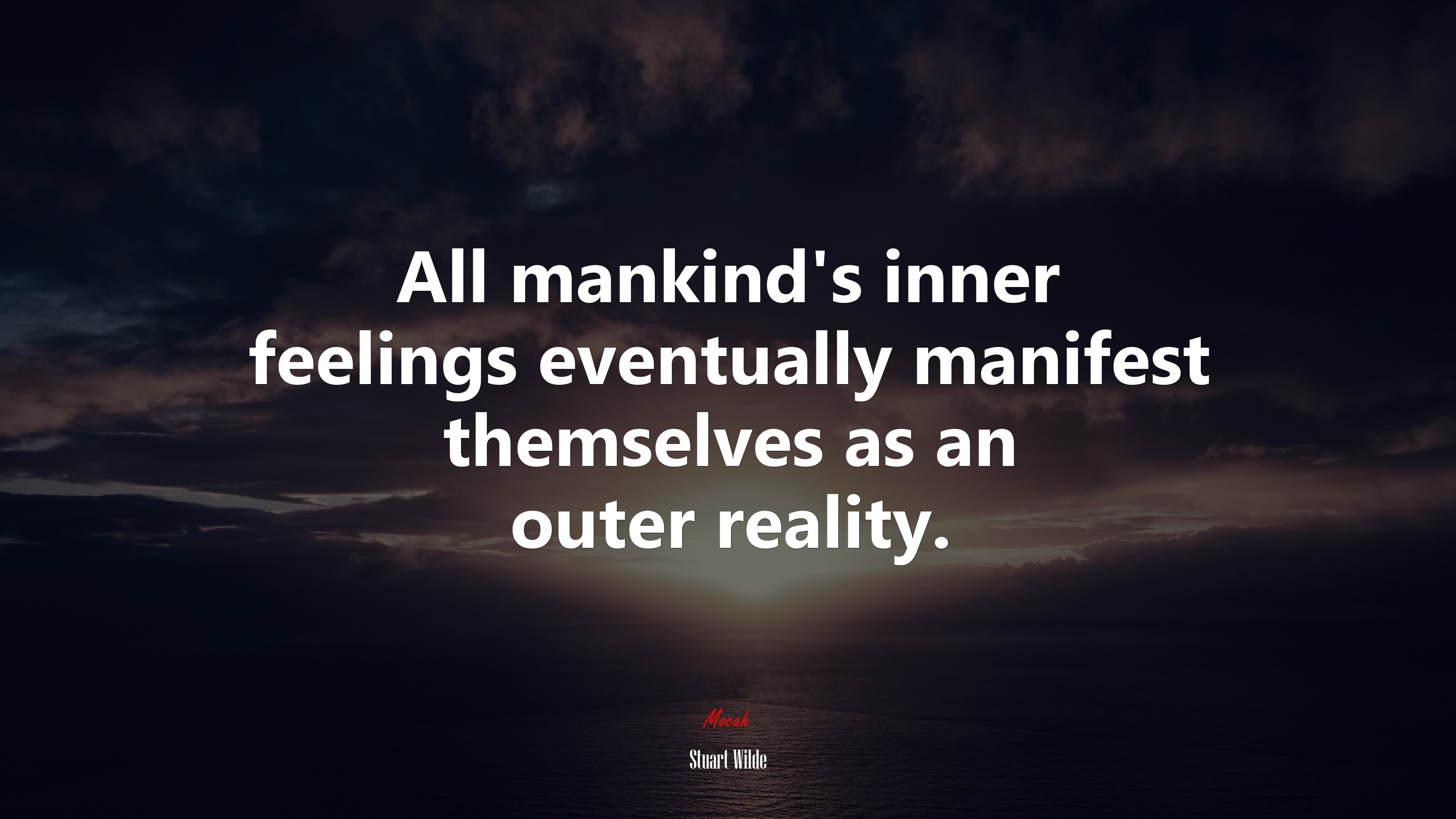 All mankind’s inner feelings eventually manifest themselves as an outer reality. | Stuart Wilde quote HD Wallpaper