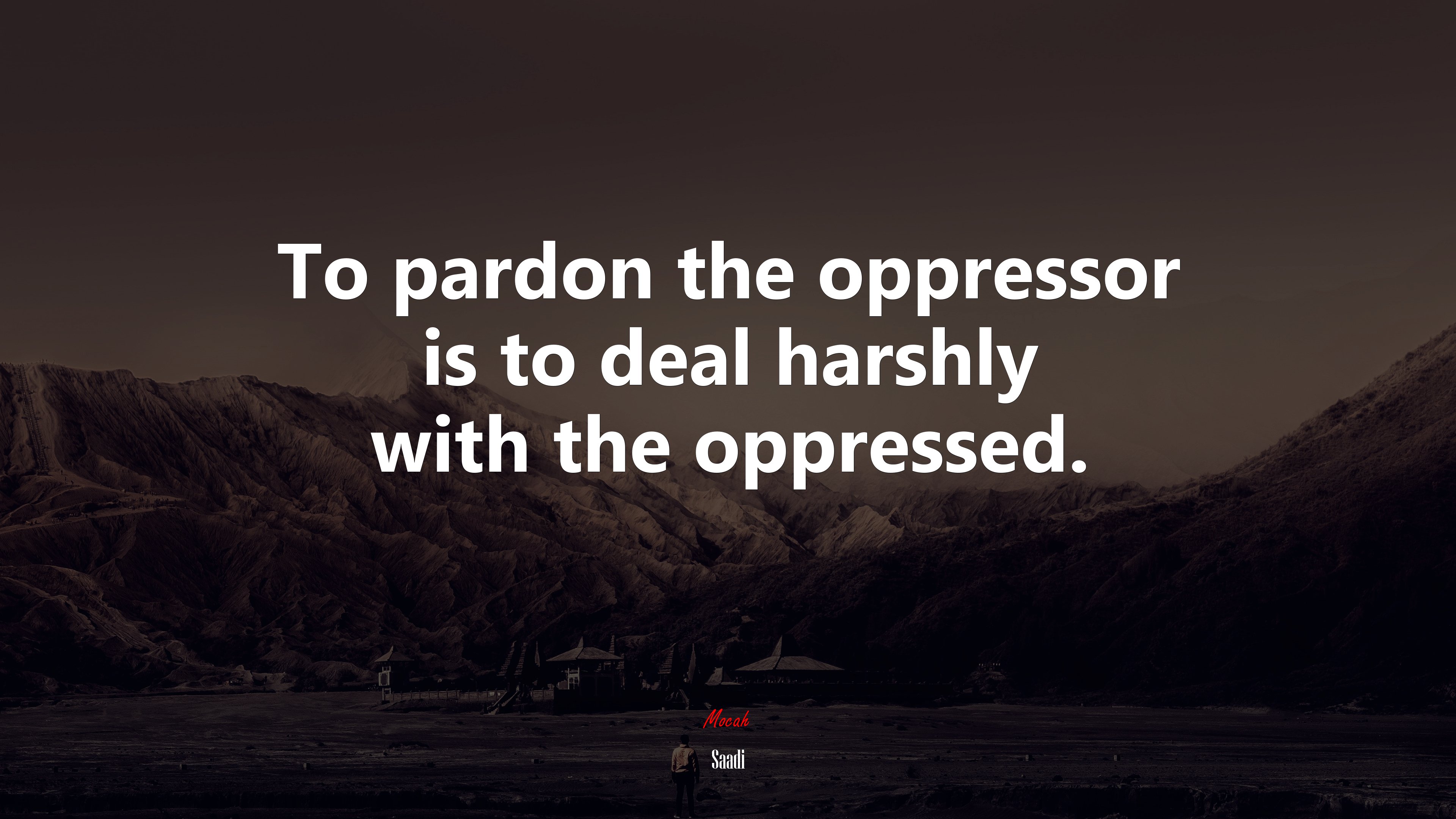 To pardon the oppressor is to deal harshly with the oppressed. | Saadi quote HD Wallpaper