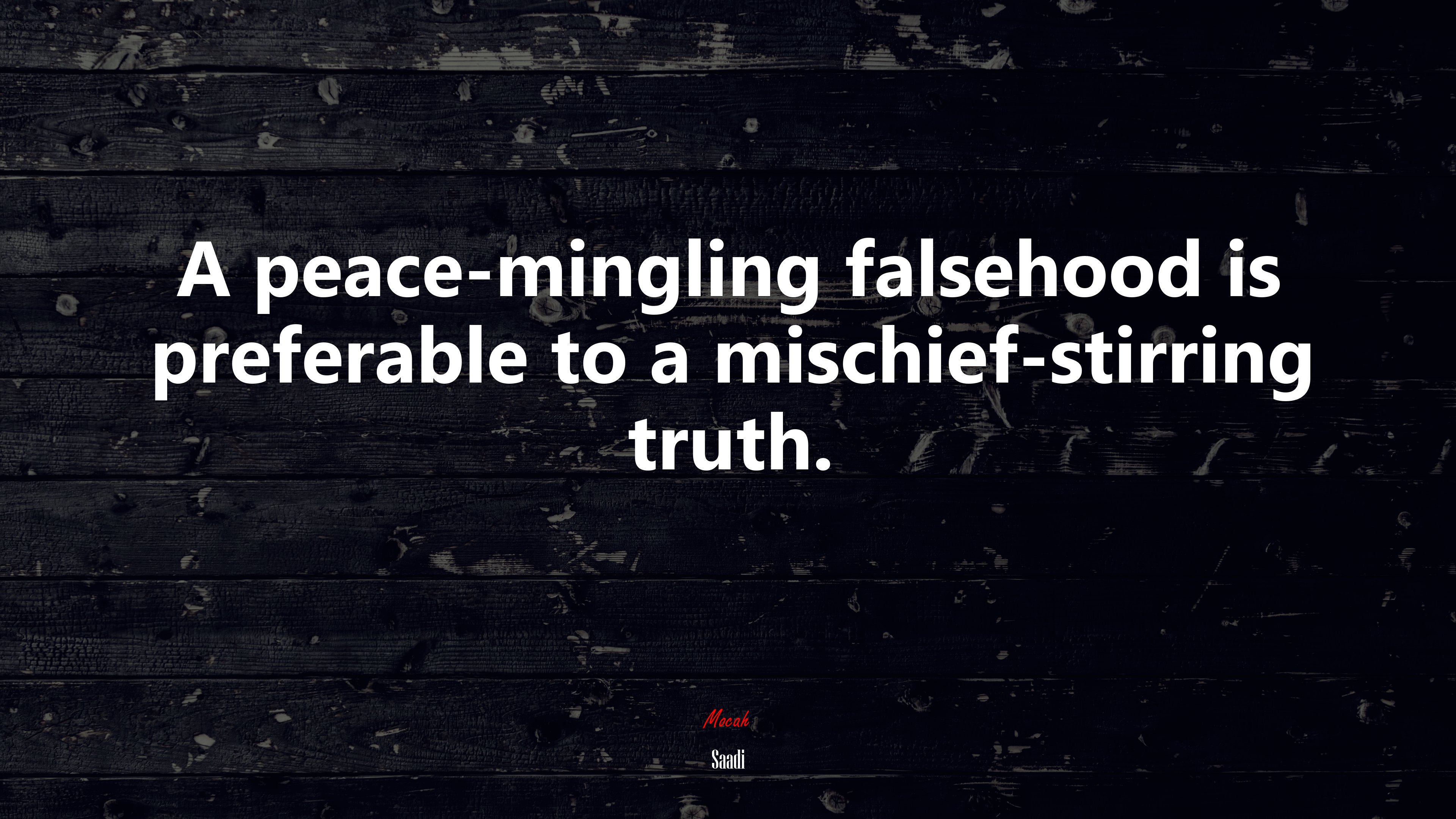 A peace-mingling falsehood is preferable to a mischief-stirring truth. | Saadi quote HD Wallpaper