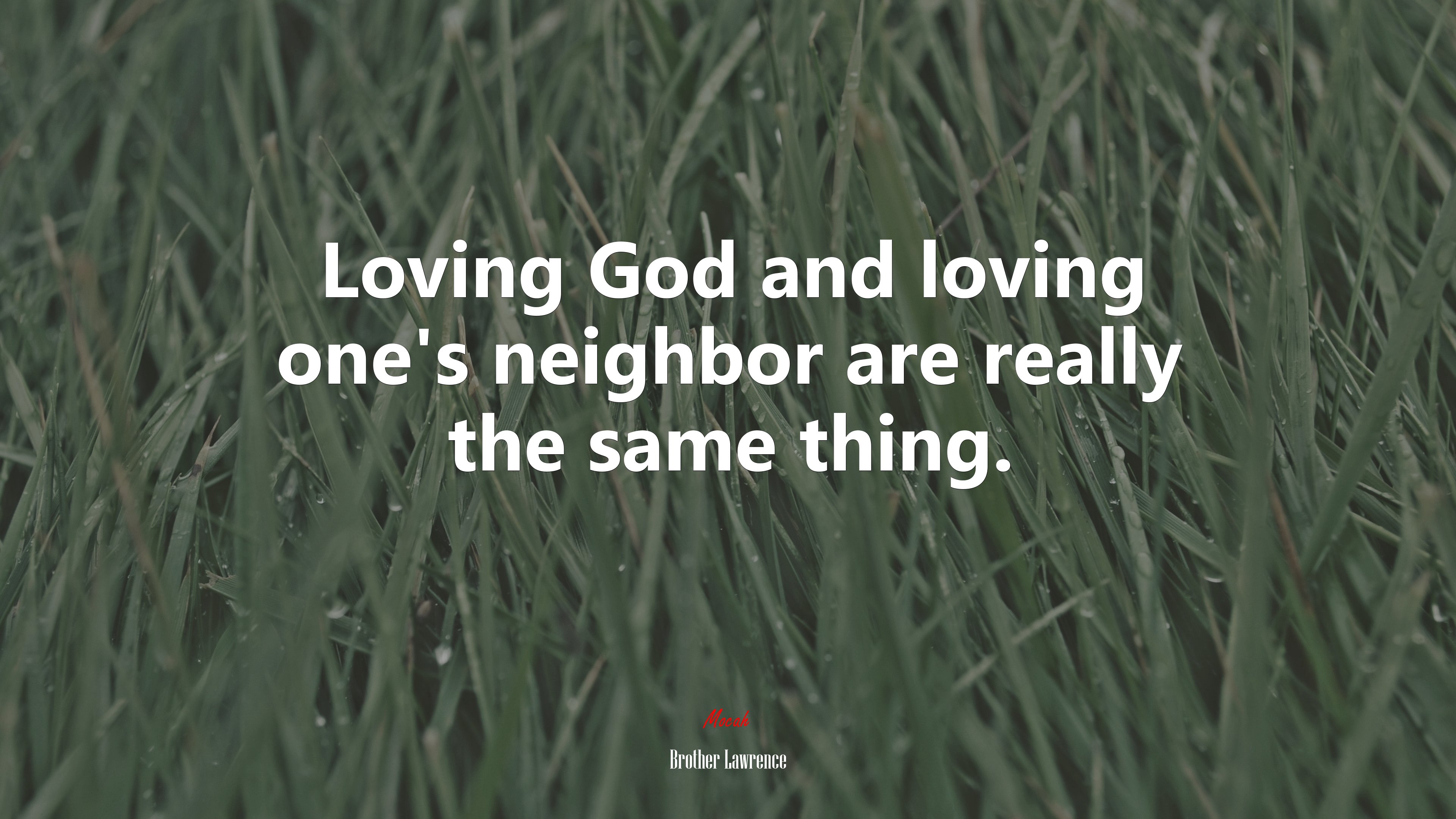 Loving God and loving one’s neighbor are really the same thing. | Brother Lawrence quote HD Wallpaper