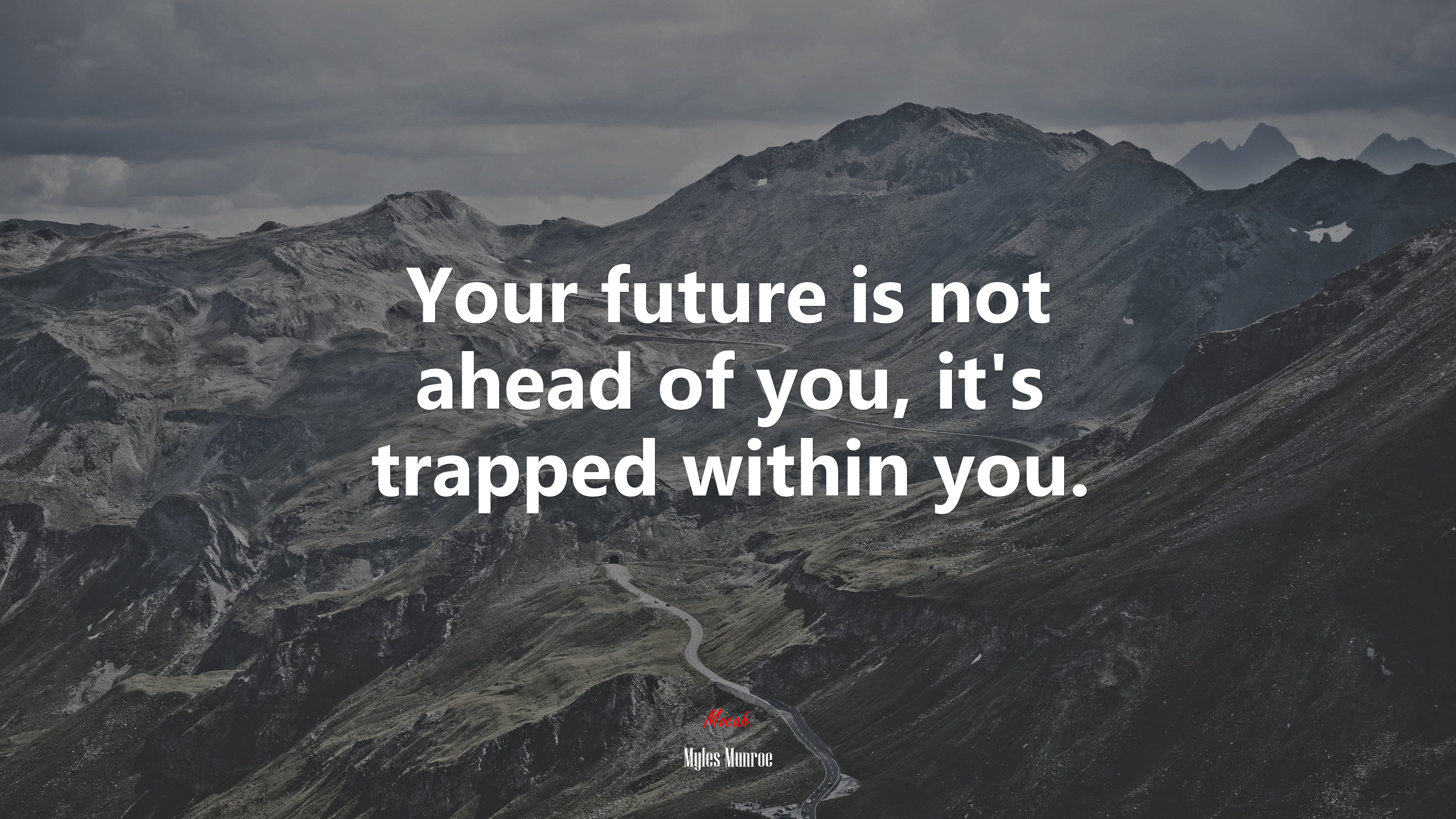 Your future is not ahead of you, it’s trapped within you. | Myles Munroe quote HD Wallpaper