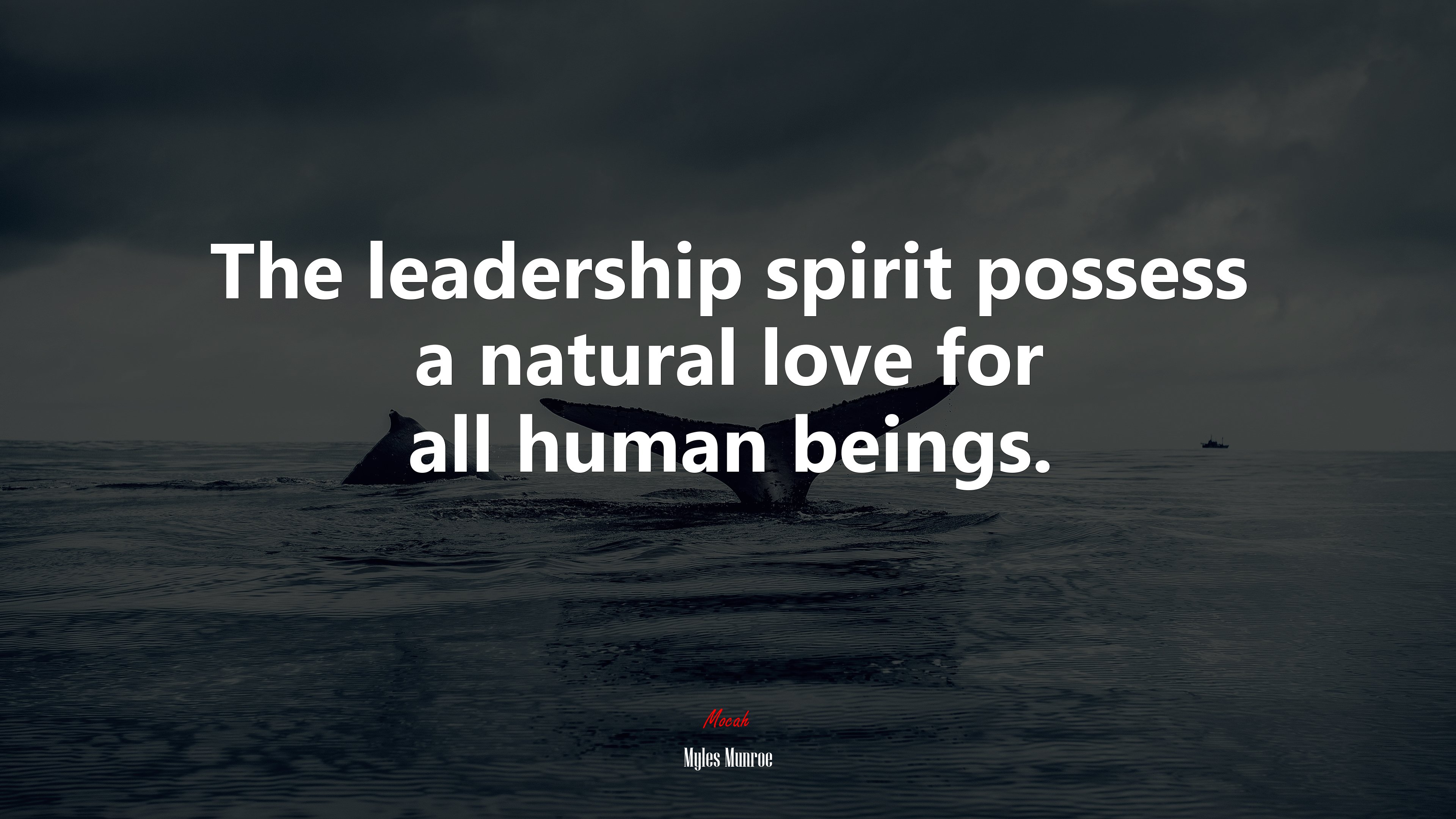 The leadership spirit possess a natural love for all human beings. | Myles Munroe quote HD Wallpaper