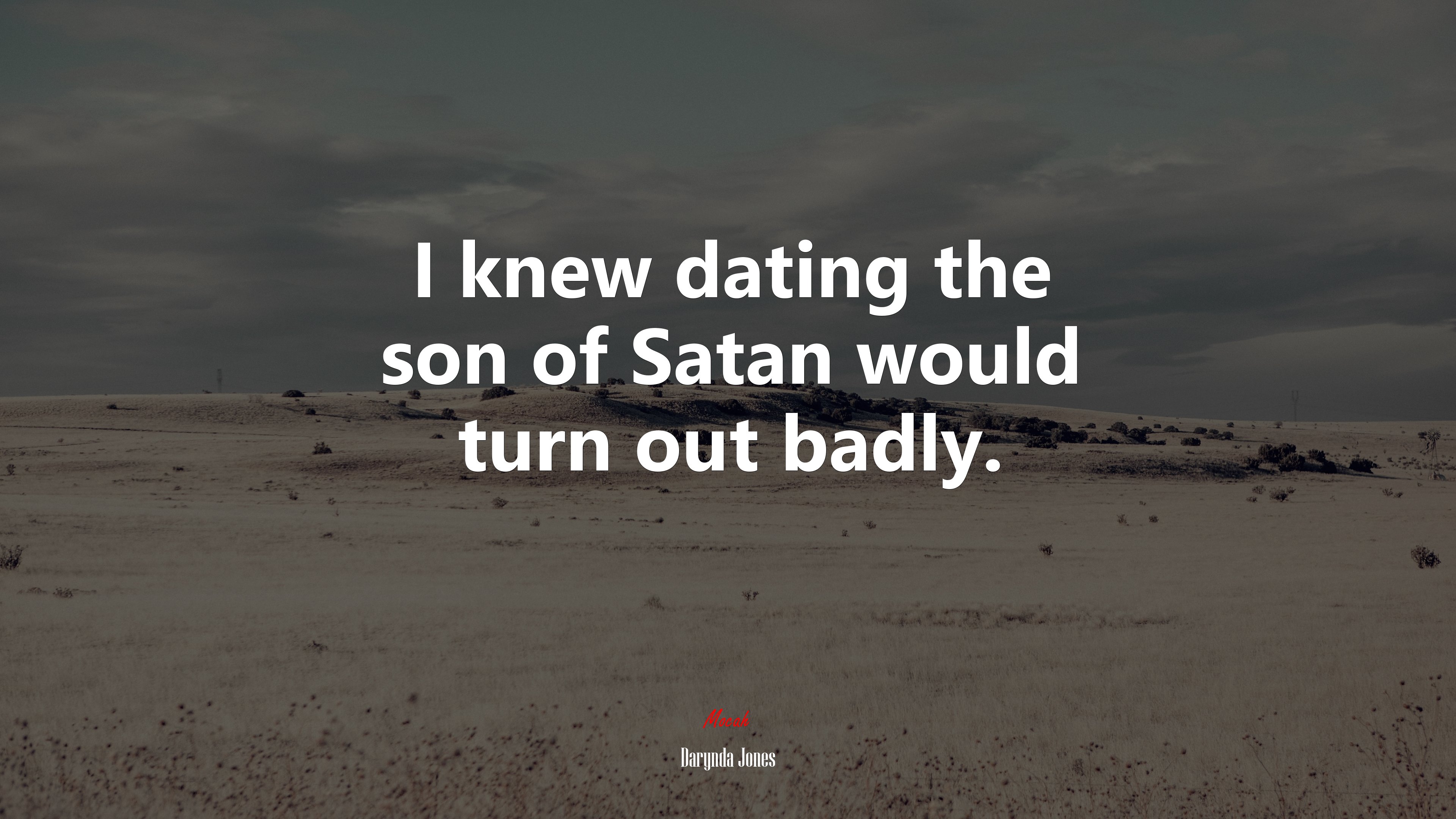 I knew dating the son of Satan would turn out badly. | Darynda Jones quote HD Wallpaper