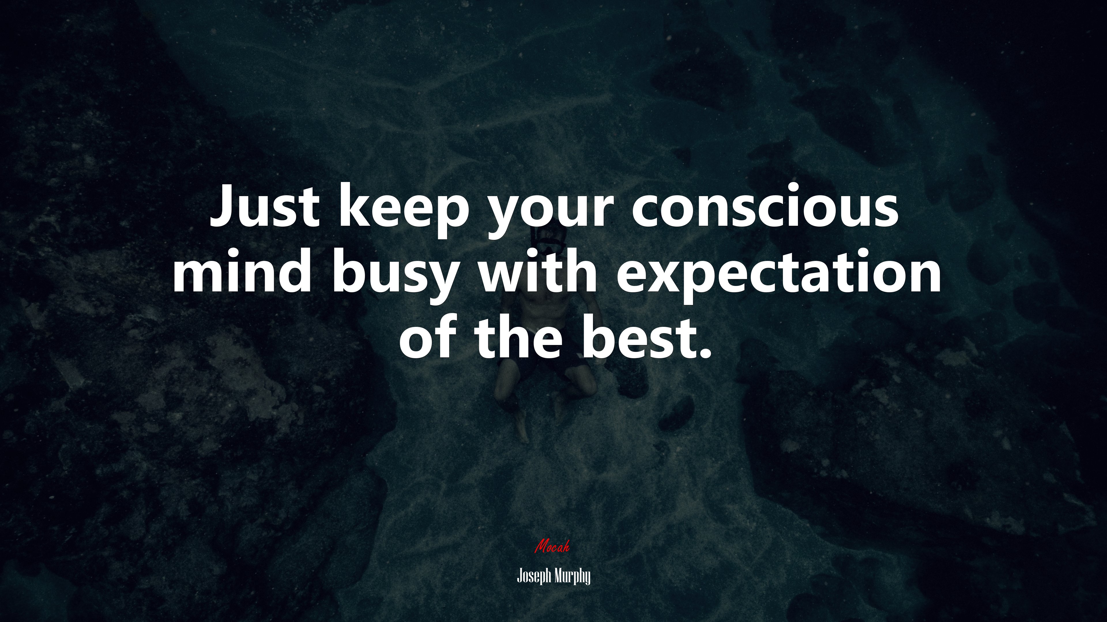 Just keep your conscious mind busy with expectation of the best. | Joseph Murphy quote HD Wallpaper