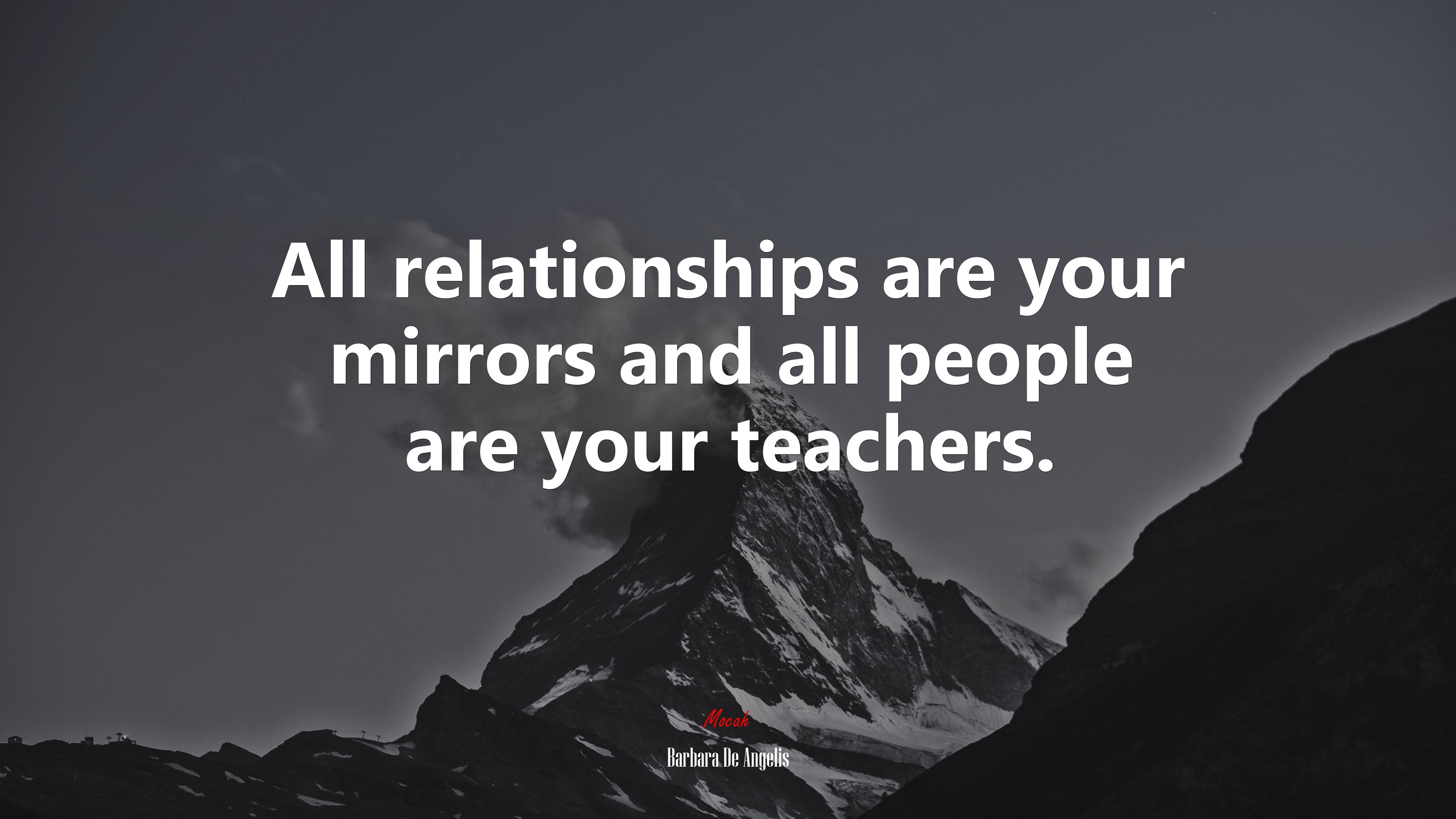 All relationships are your mirrors and all people are your teachers. | Barbara De Angelis quote HD Wallpaper