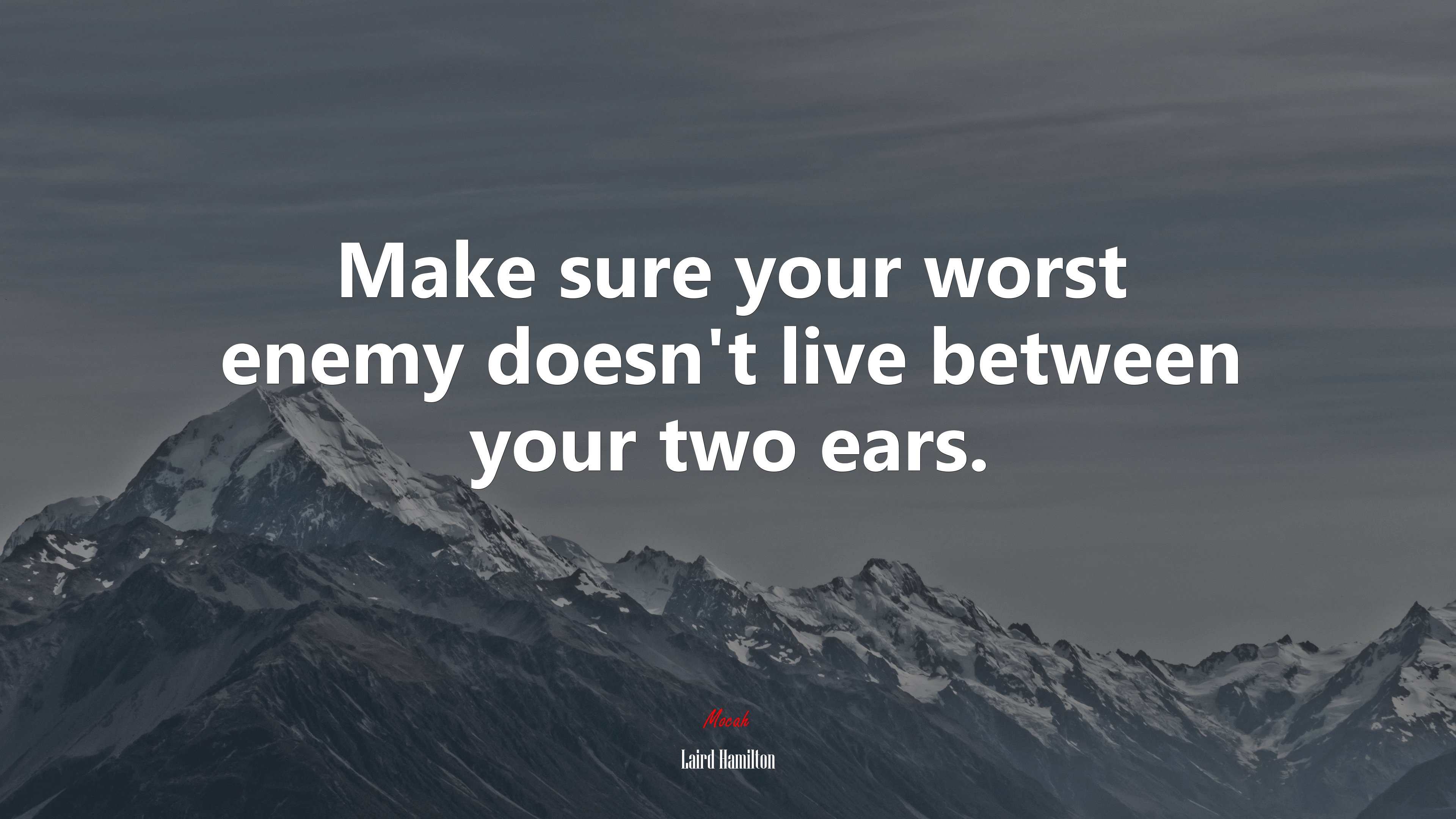 Make sure your worst enemy doesn’t live between your two ears. | Laird Hamilton quote HD Wallpaper