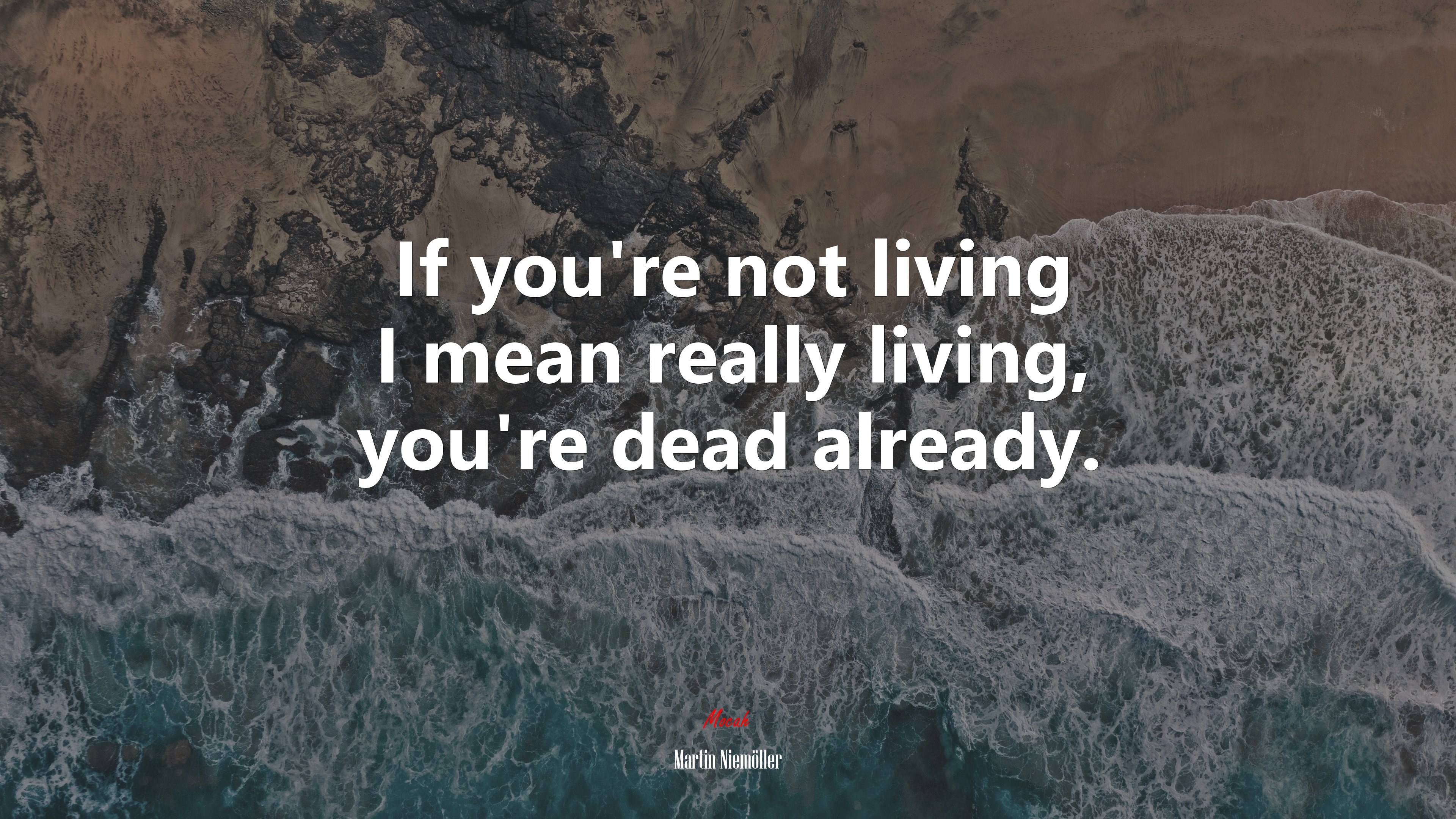 If you’re not living I mean really living, you’re dead already. | Martin Niemöller quote HD Wallpaper