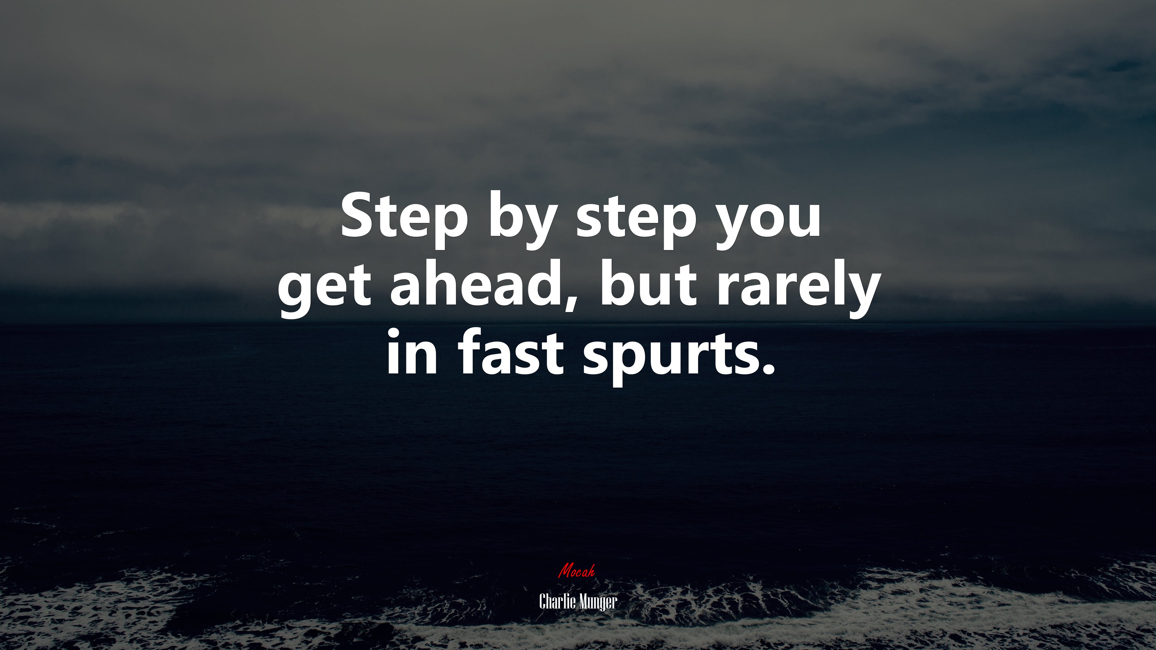 Step by step you get ahead, but rarely in fast spurts. | Charlie Munger quote HD Wallpaper
