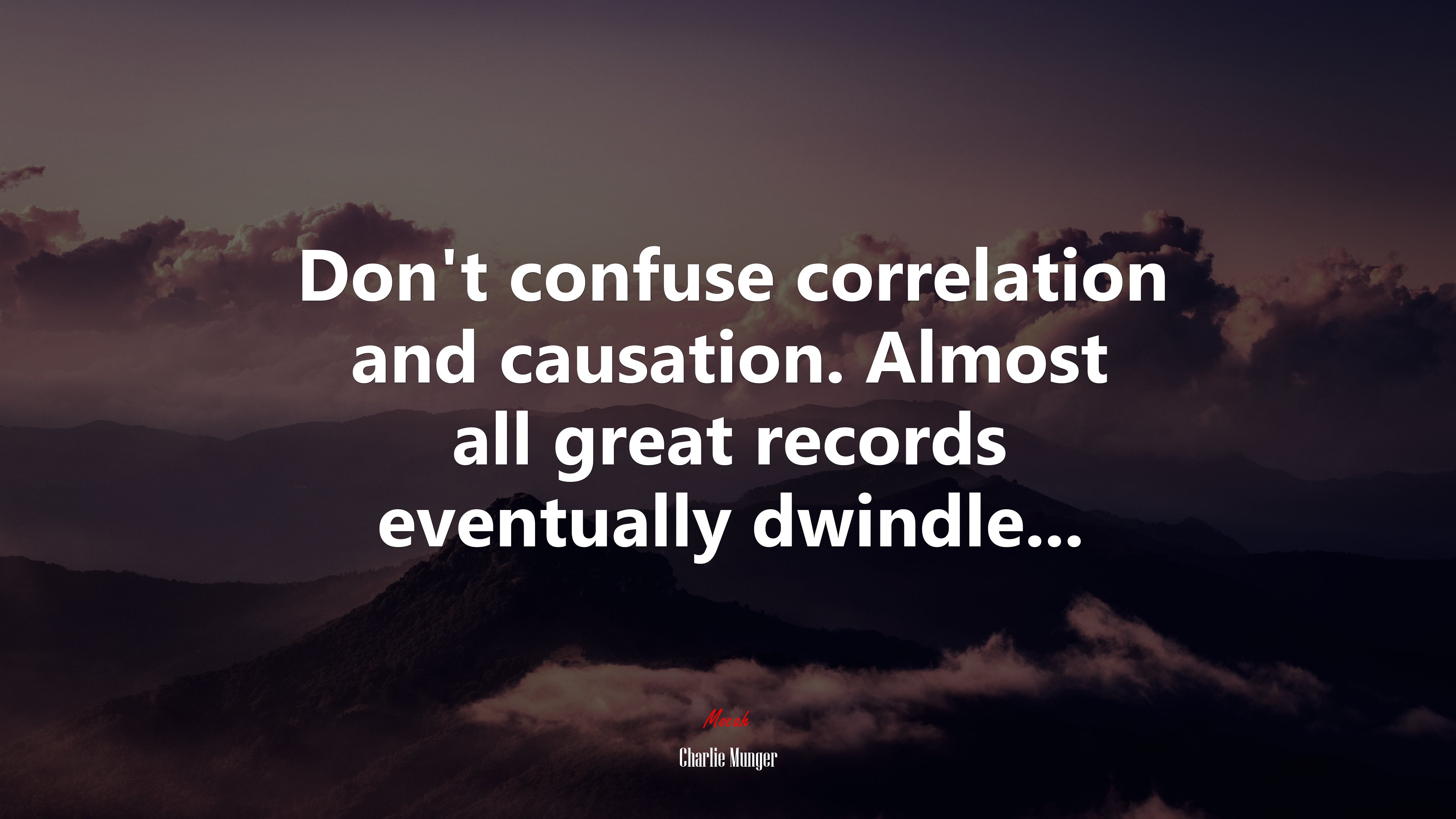 Don’t confuse correlation and causation. Almost all great records eventually dwindle... | Charlie Munger quote HD Wallpaper