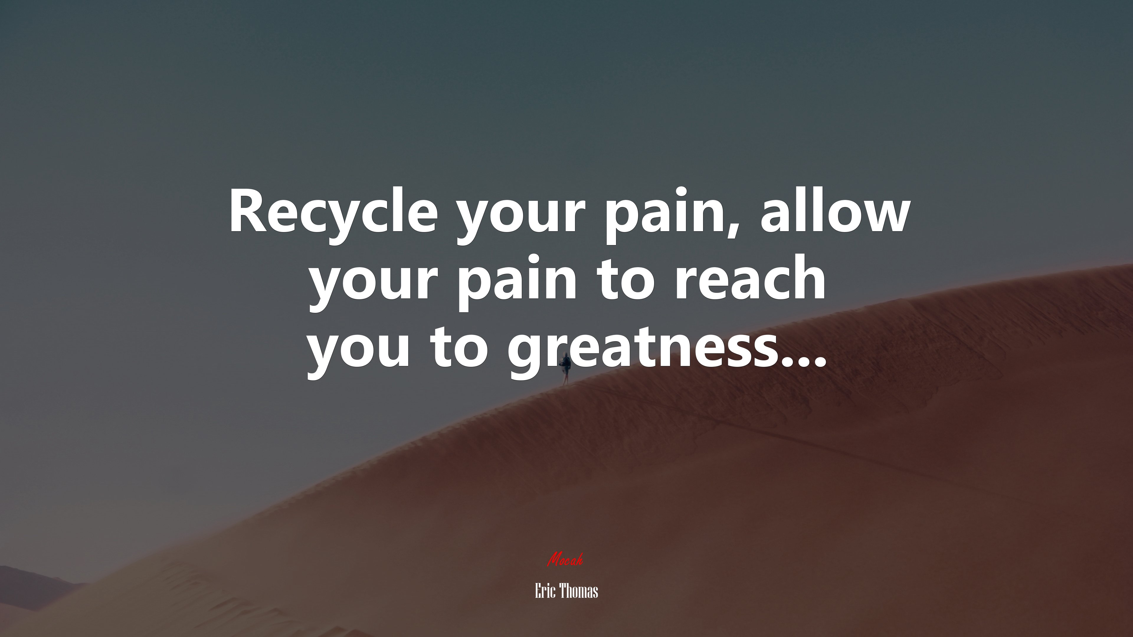 Recycle your pain, allow your pain to reach you to greatness... | Eric Thomas quote HD Wallpaper
