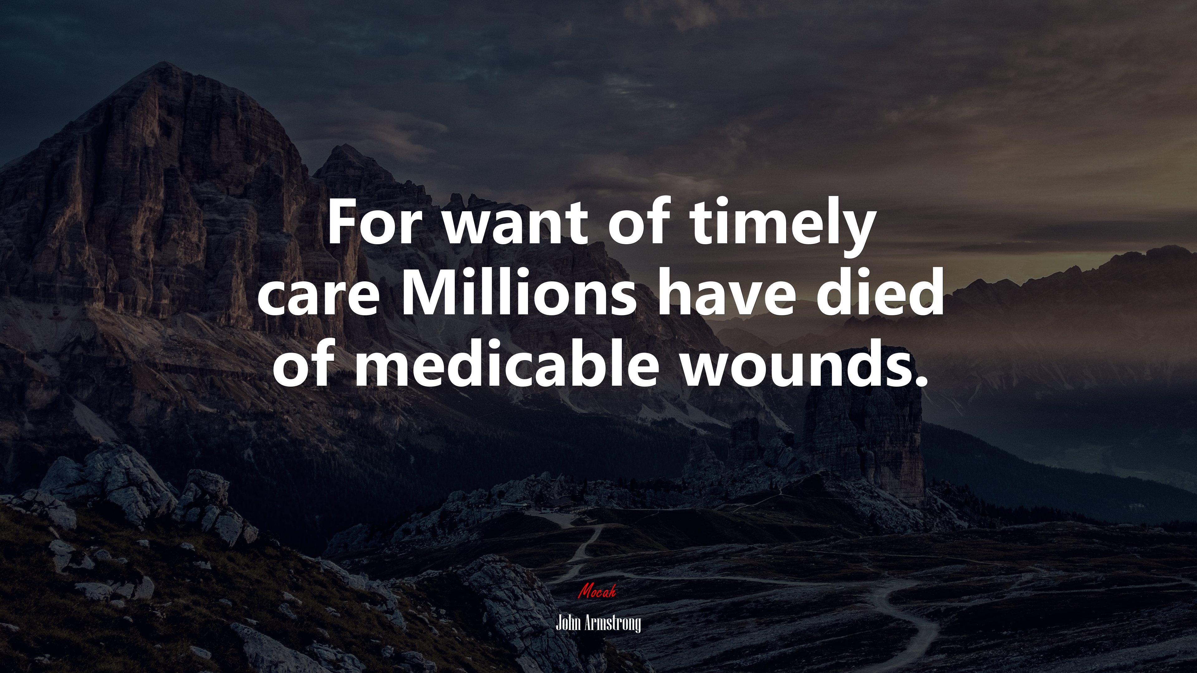 For want of timely care Millions have died of medicable wounds. | John Armstrong quote HD Wallpaper