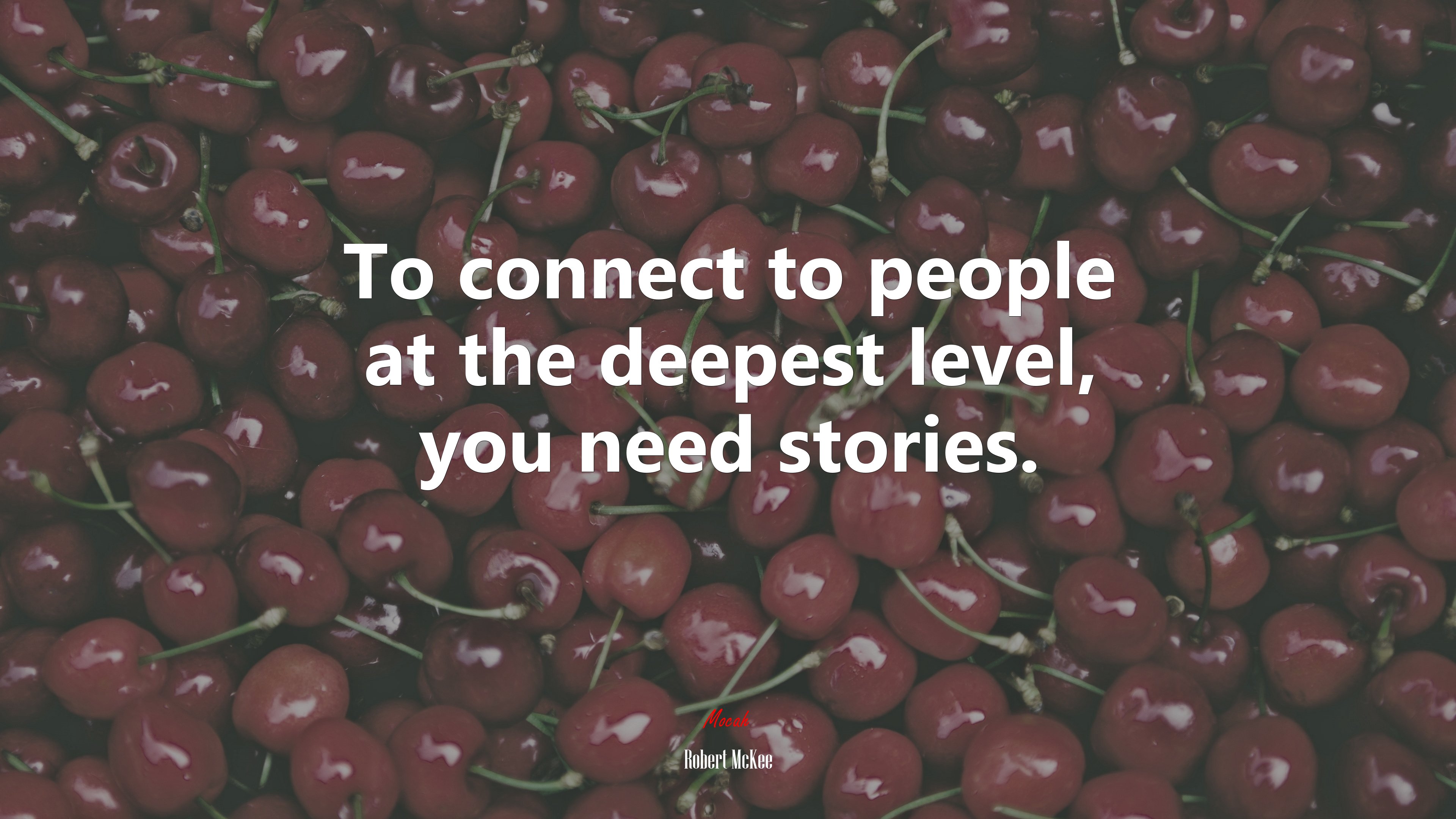 To connect to people at the deepest level, you need stories. | Robert McKee quote HD Wallpaper