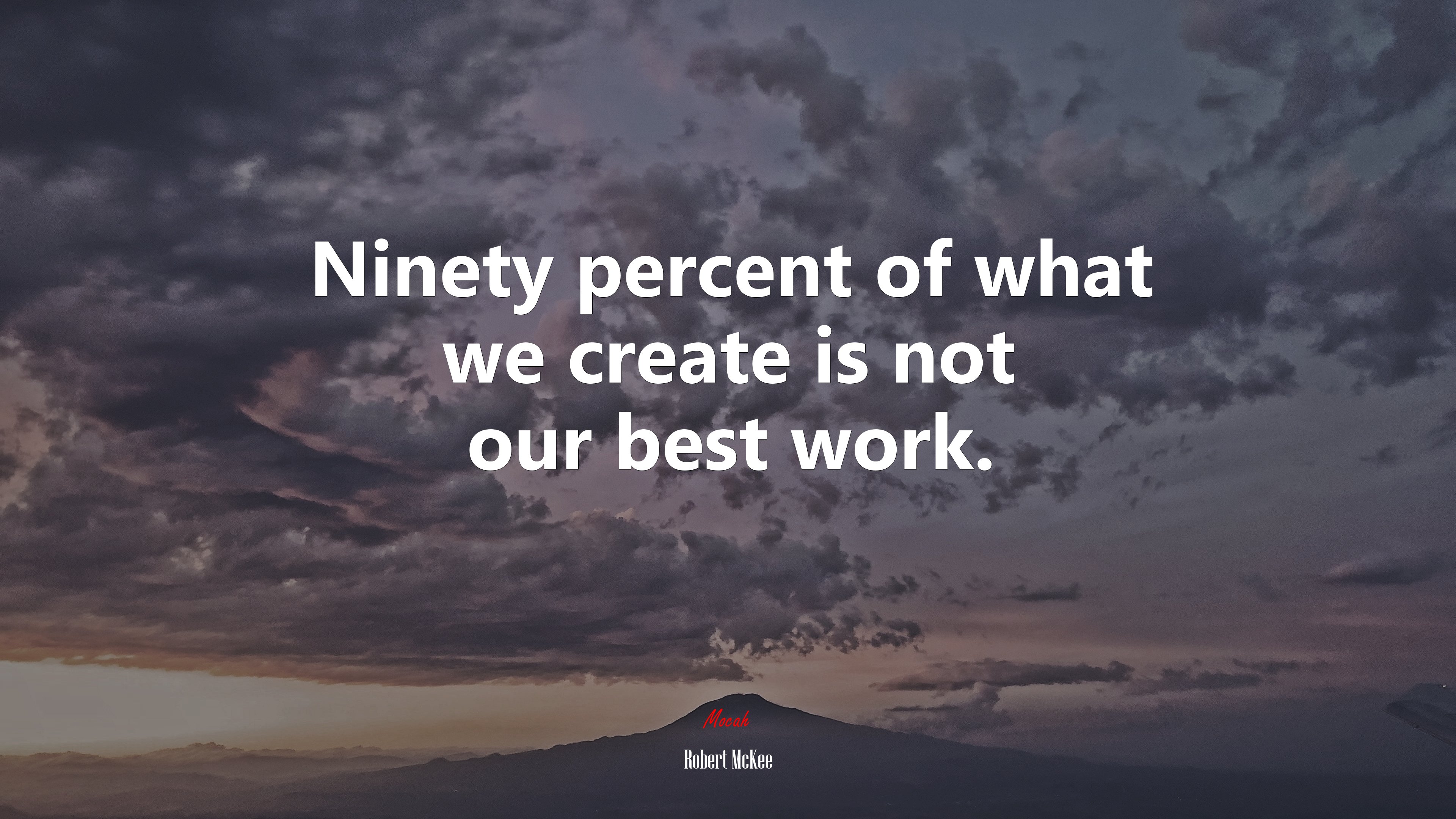 Ninety percent of what we create is not our best work. | Robert McKee quote HD Wallpaper