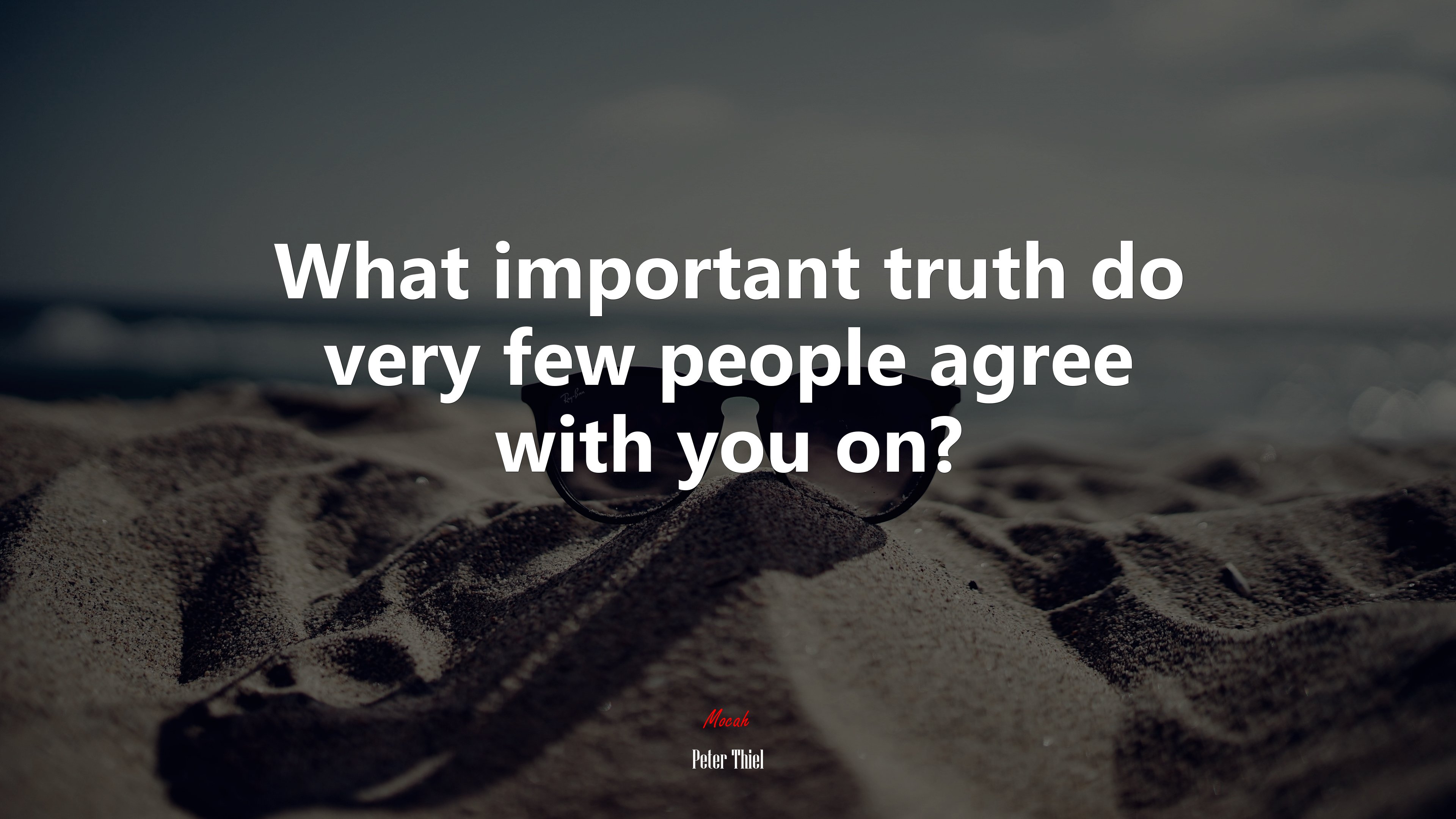 What important truth do very few people agree with you on? | Peter Thiel quote HD Wallpaper