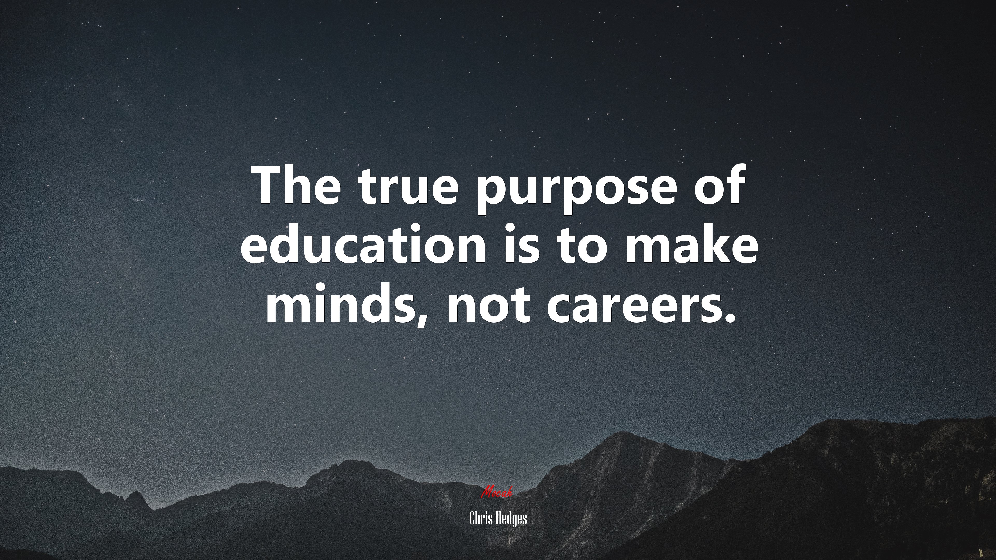 The true purpose of education is to make minds, not careers. | Chris Hedges quote HD Wallpaper