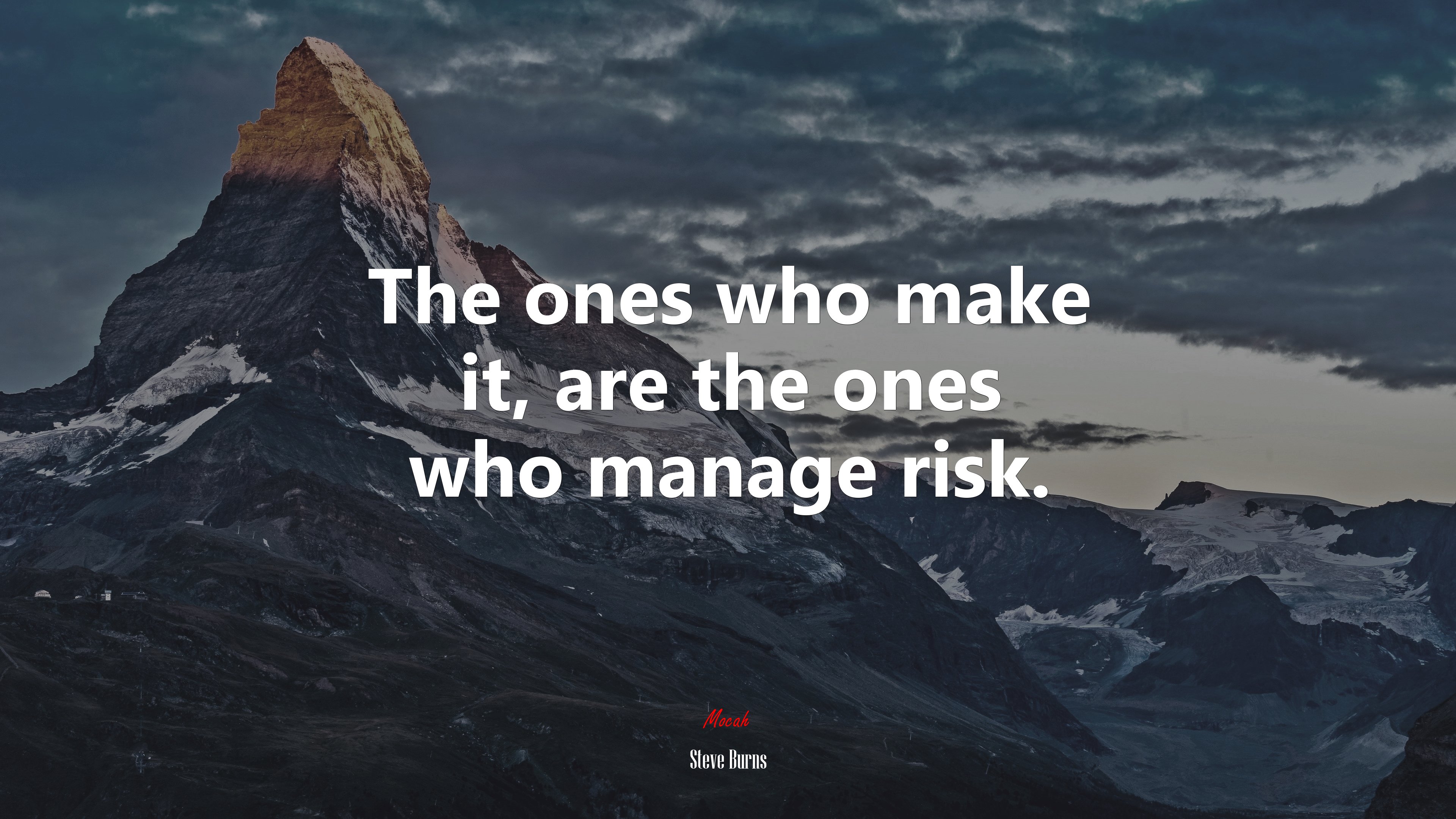 The ones who make it, are the ones who manage risk. | Steve Burns quote HD Wallpaper