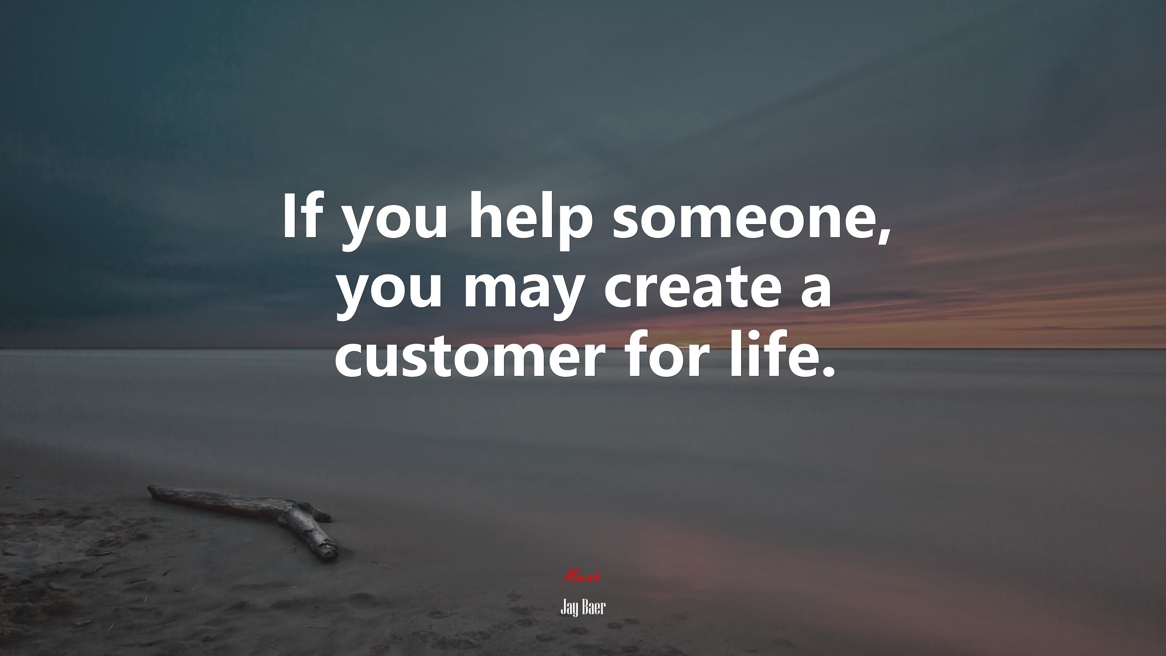 If you help someone, you may create a customer for life. | Jay Baer quote HD Wallpaper