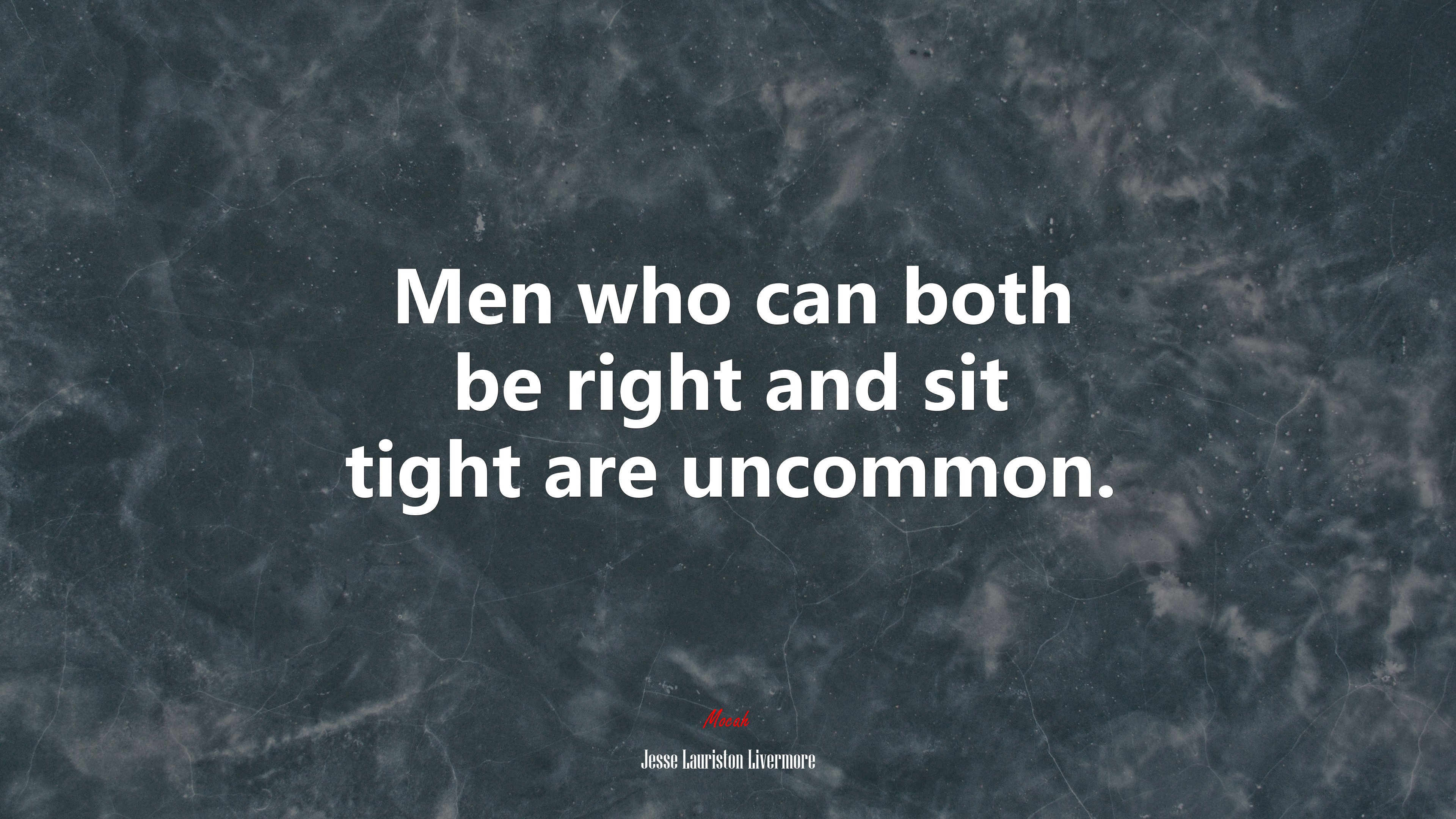 Men who can both be right and sit tight are uncommon. | Jesse Lauriston Livermore quote HD Wallpaper