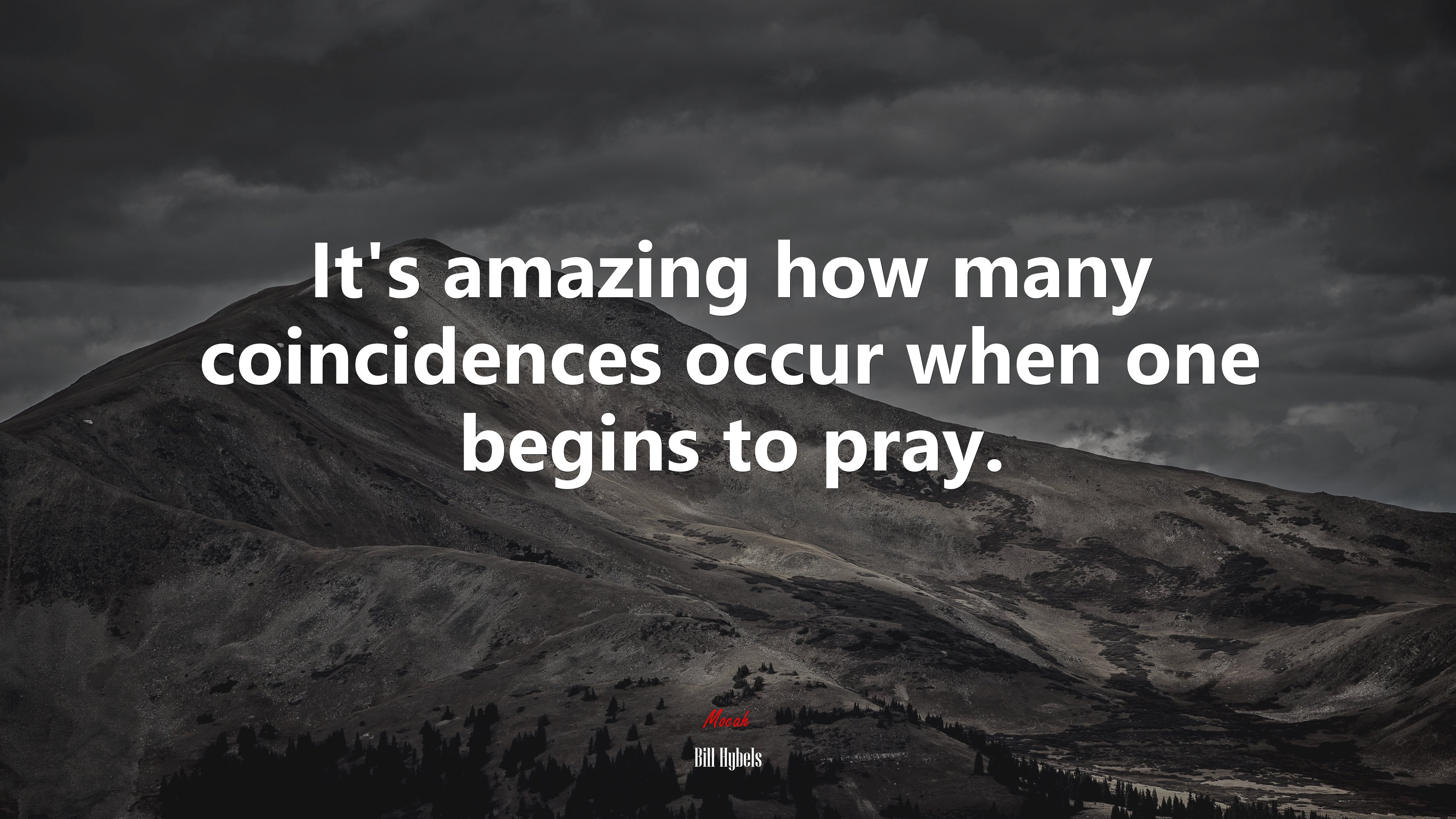 It’s amazing how many coincidences occur when one begins to pray. | Bill Hybels quote HD Wallpaper