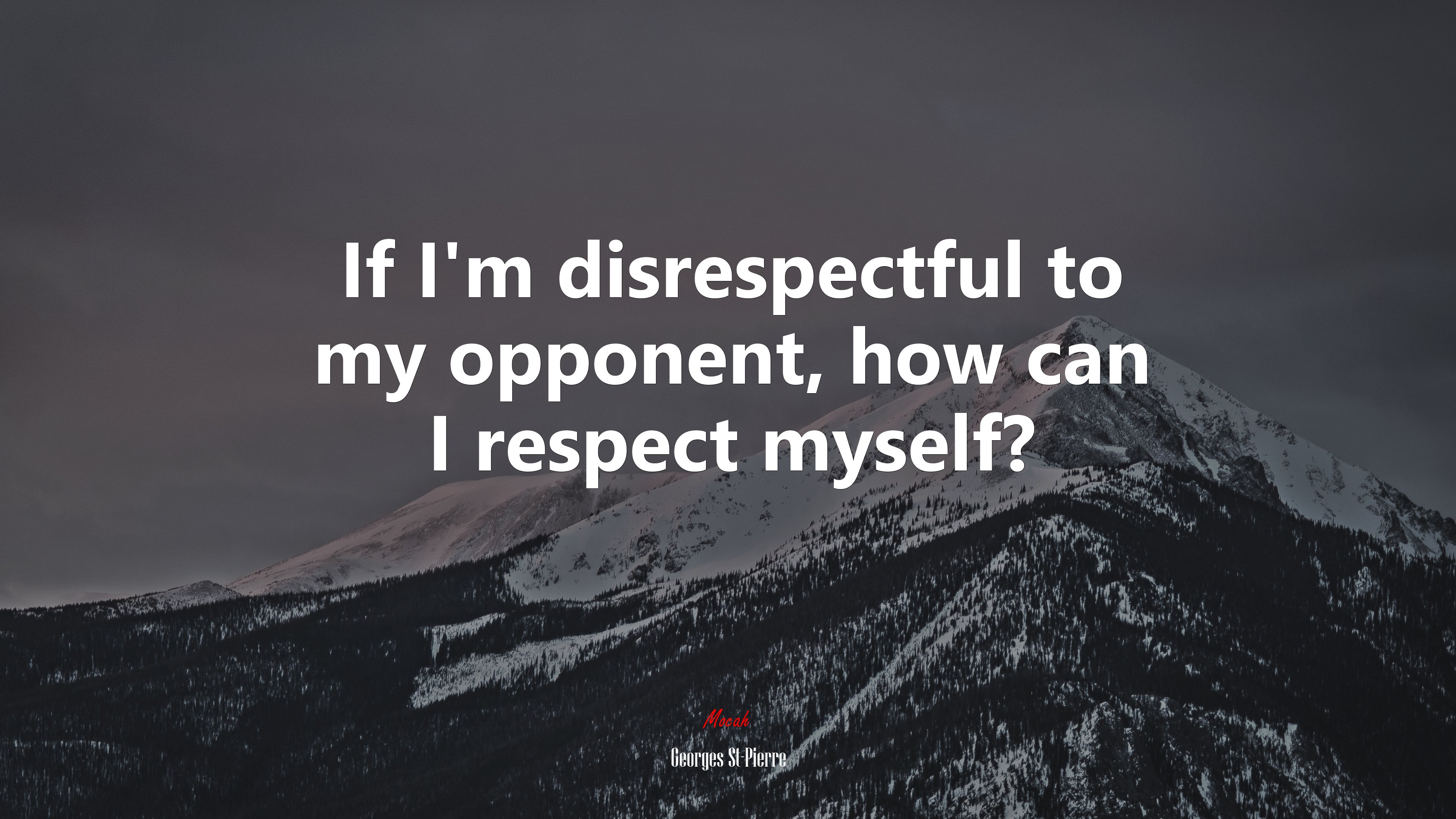 If I’m disrespectful to my opponent, how can I respect myself? | Georges St-Pierre quote HD Wallpaper