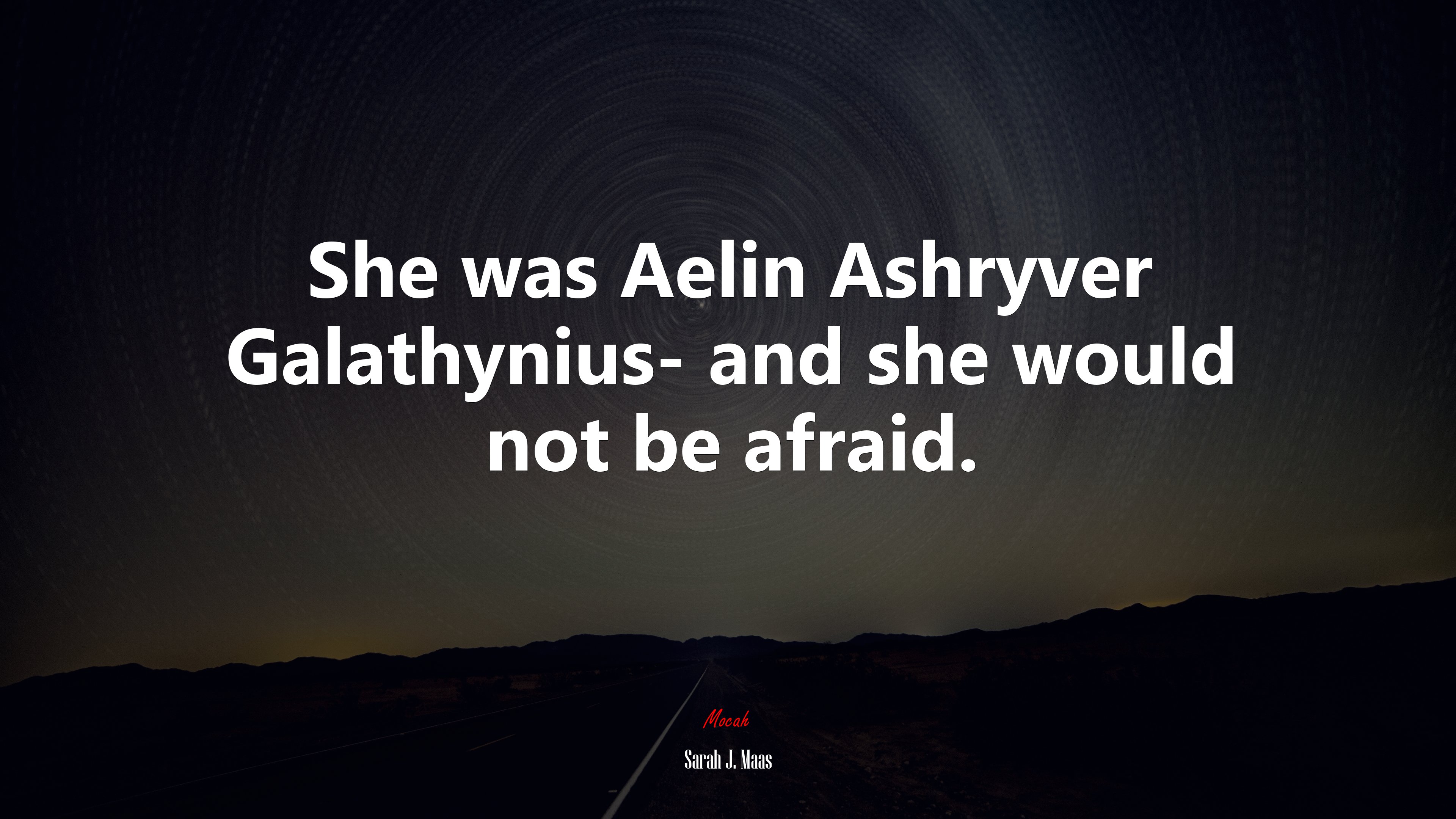 She was Aelin Ashryver Galathynius- and she would not be afraid. | Sarah J. Maas quote HD Wallpaper