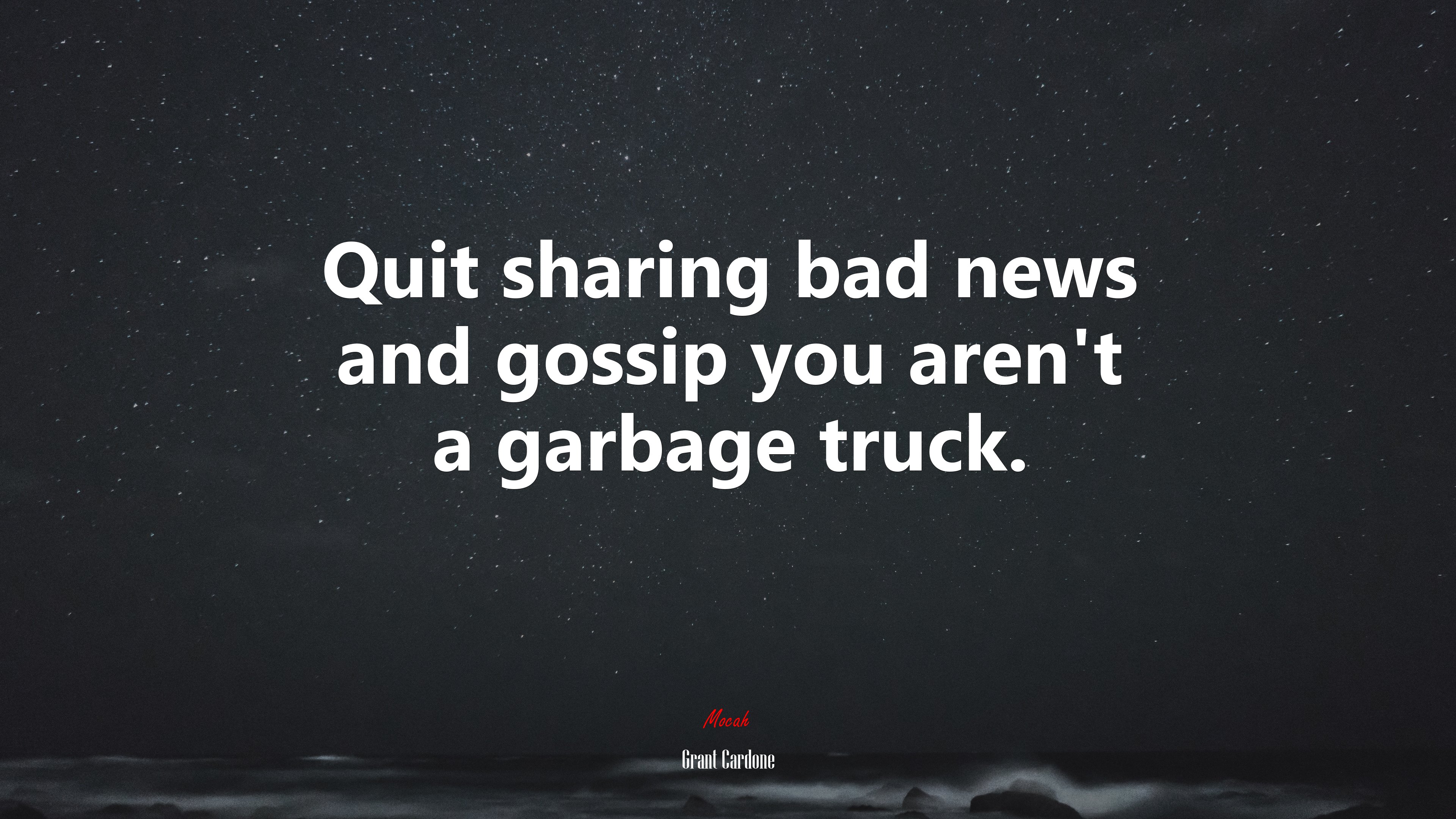 Quit sharing bad news and gossip you aren’t a garbage truck. | Grant Cardone quote HD Wallpaper