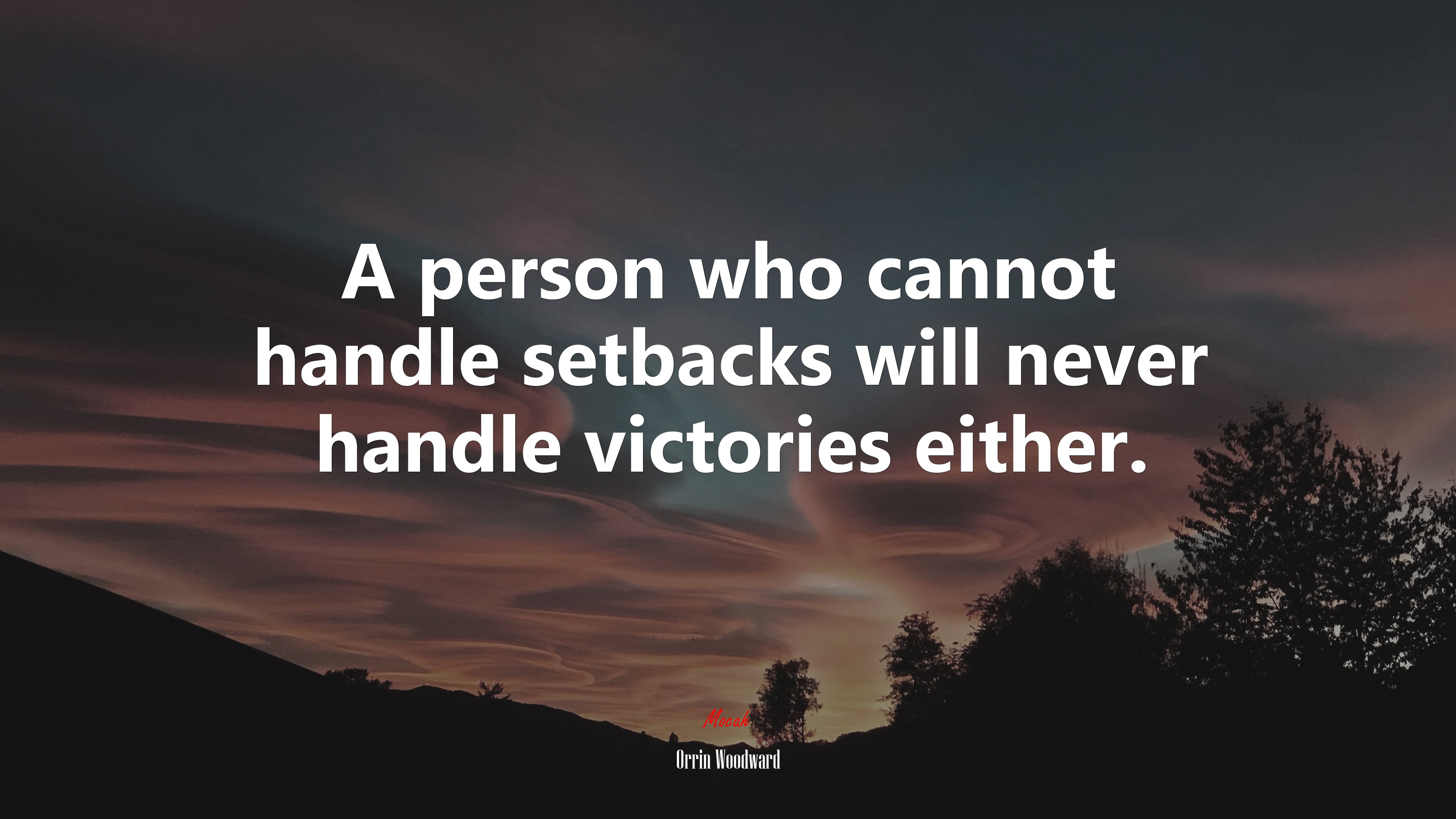 A person who cannot handle setbacks will never handle victories either. | Orrin Woodward quote HD Wallpaper