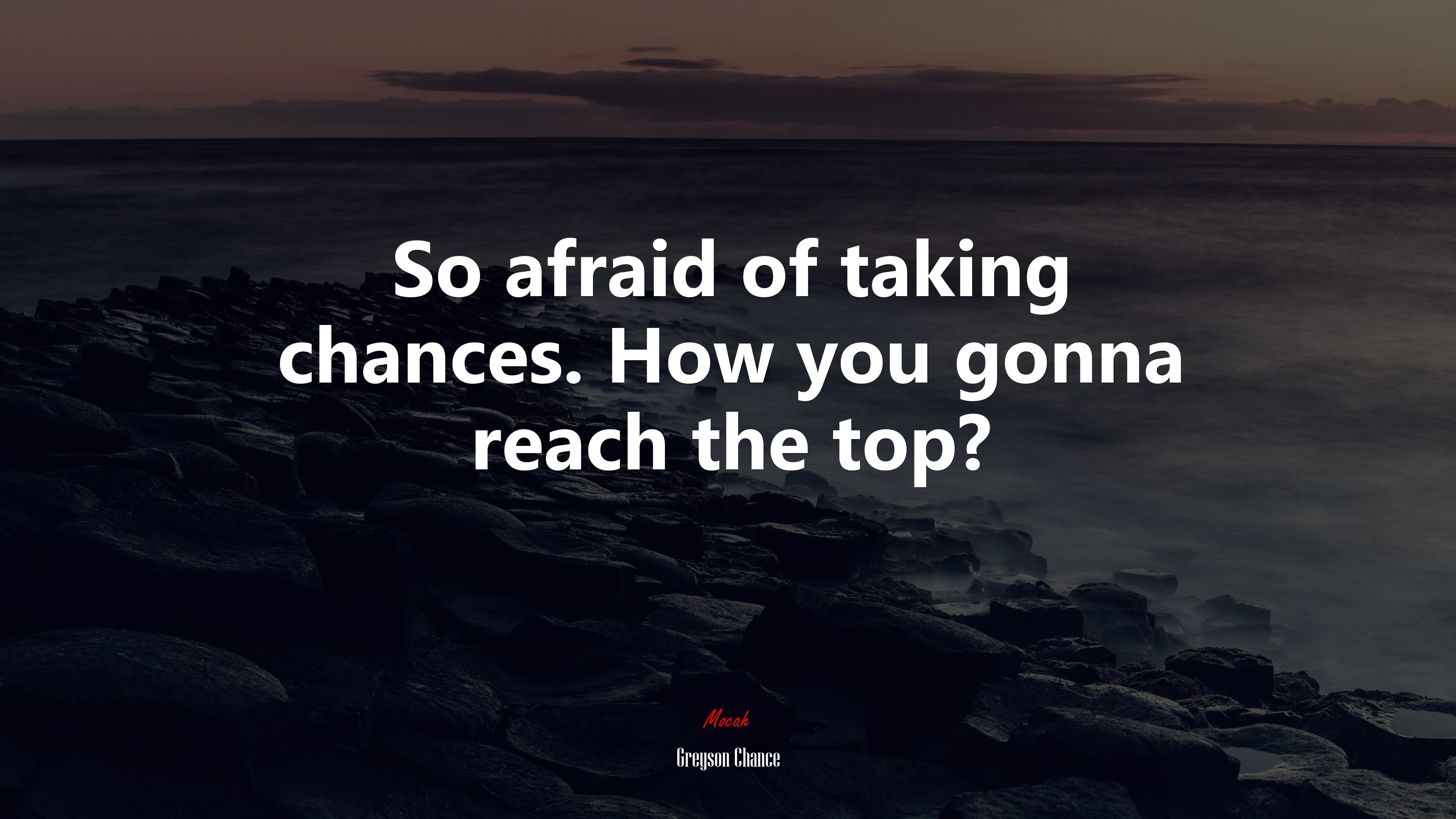 So afraid of taking chances. How you gonna reach the top? | Greyson Chance quote HD Wallpaper