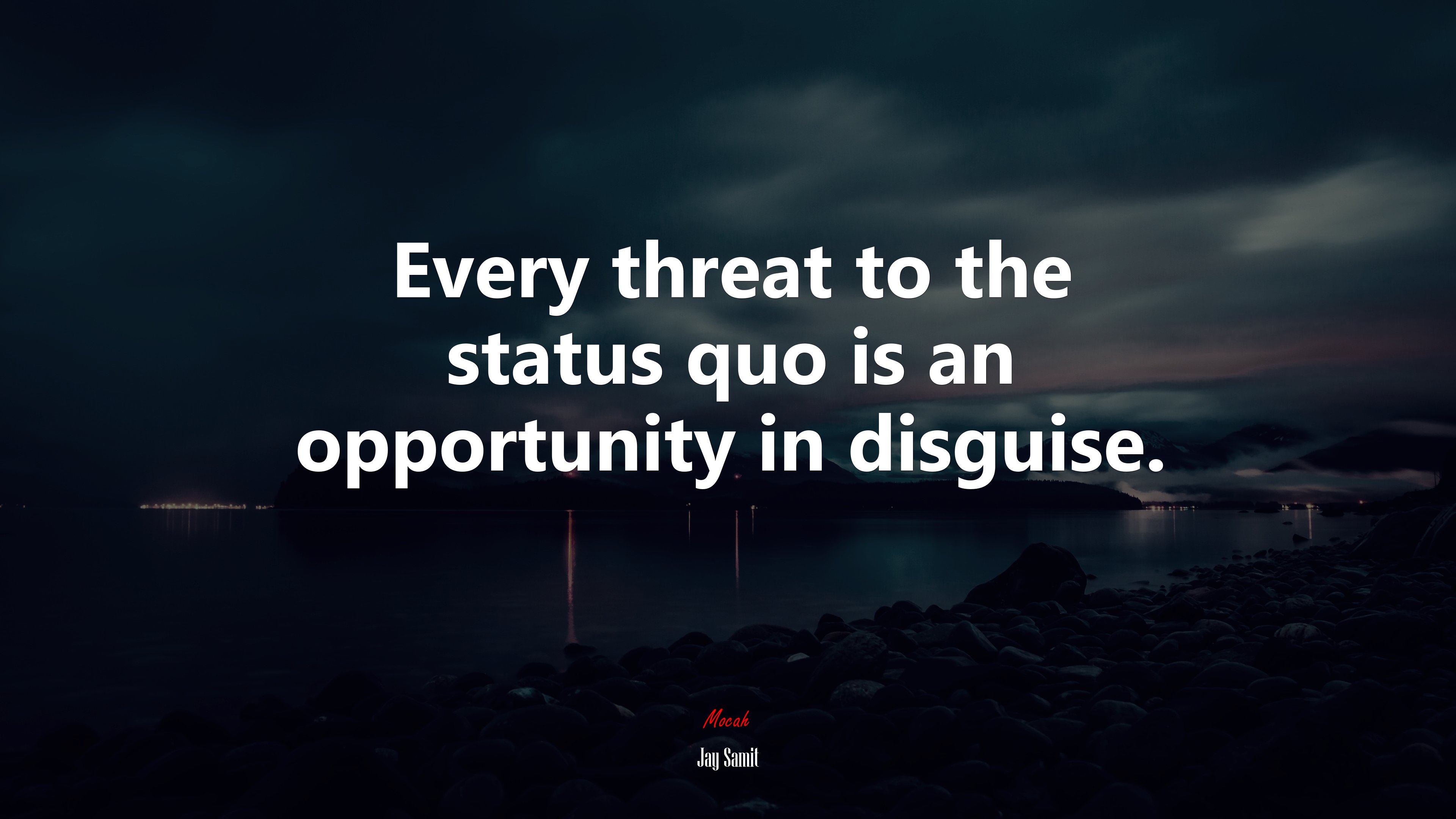 Every threat to the status quo is an opportunity in disguise. | Jay Samit quote HD Wallpaper