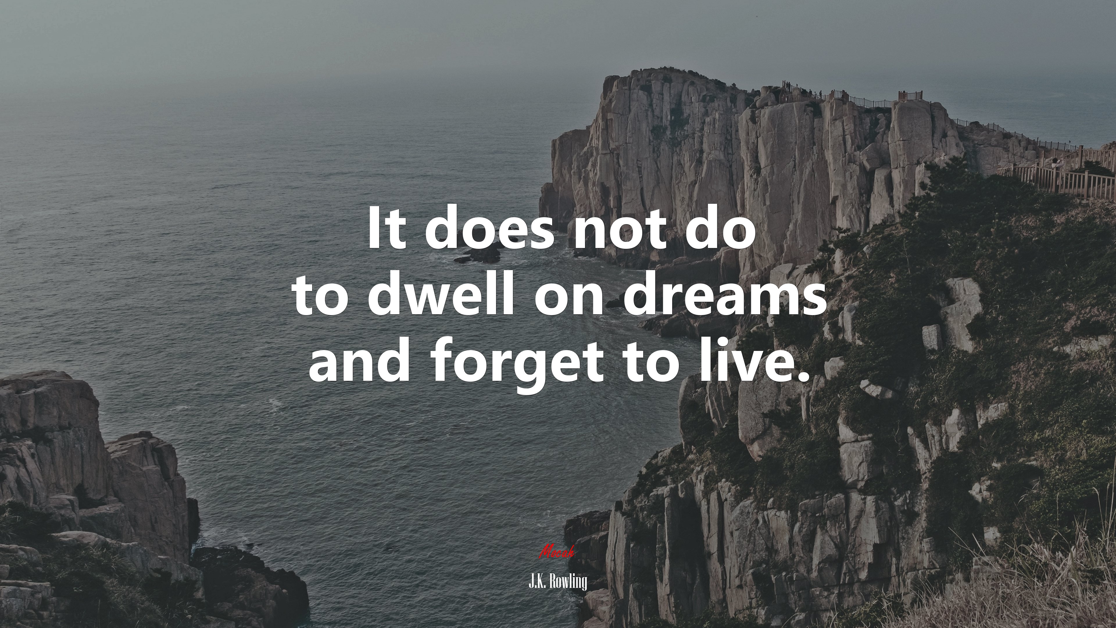 It does not do to dwell on dreams and forget to live. | J.K. Rowling quote HD Wallpaper