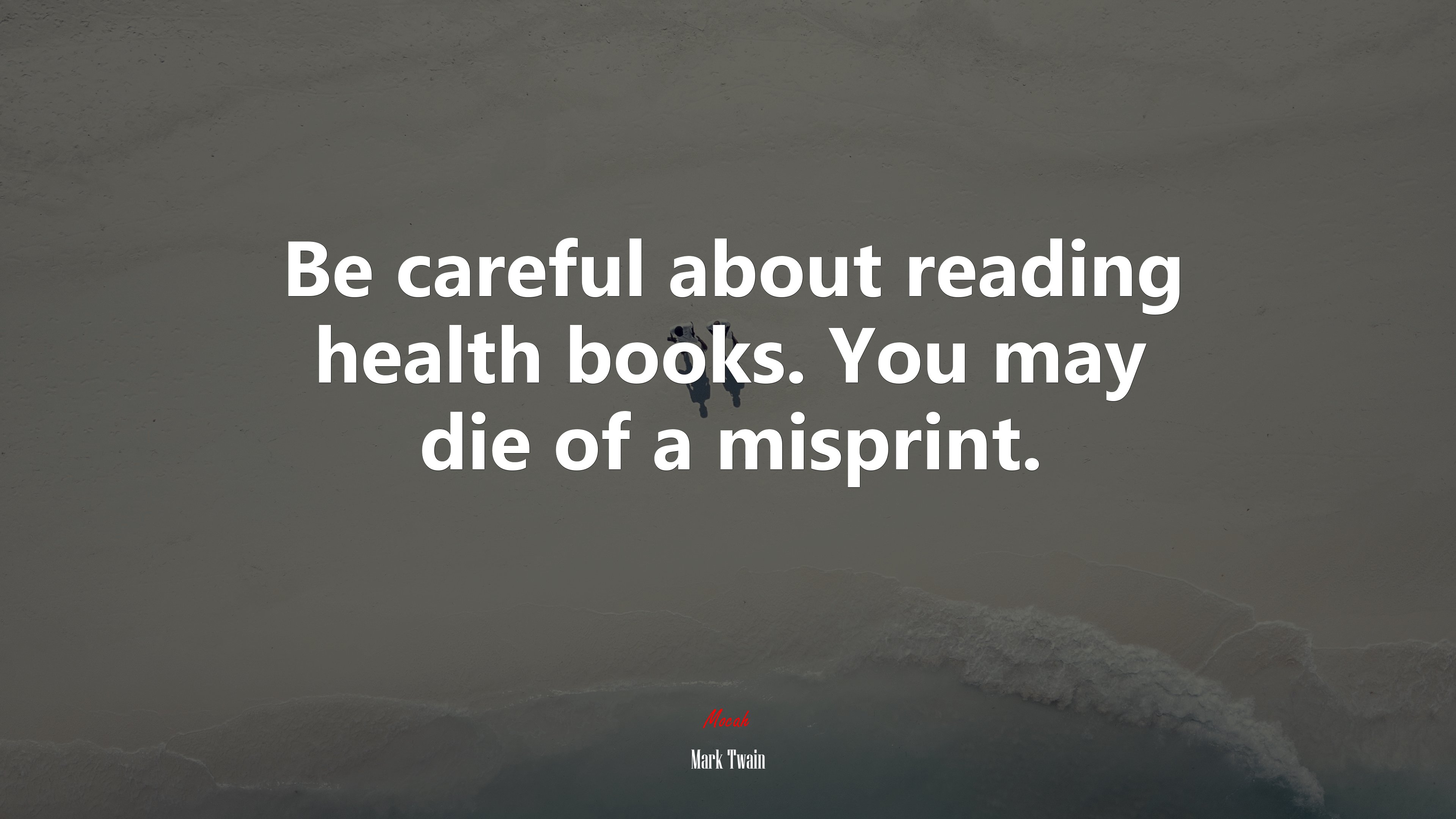 Be careful about reading health books. You may die of a misprint. | Mark Twain quote HD Wallpaper