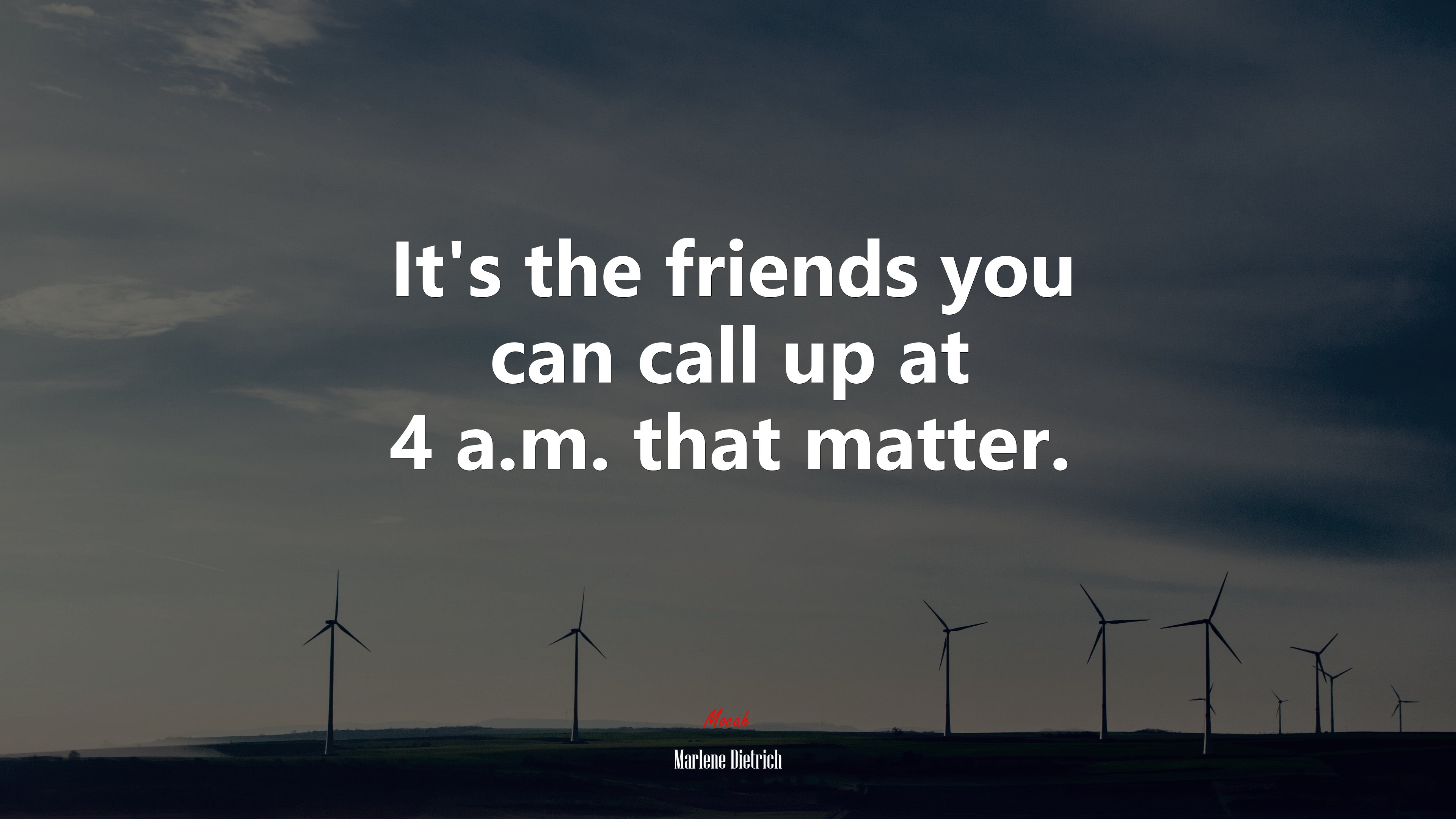 It’s the friends you can call up at 4 a.m. that matter. | Marlene Dietrich quote HD Wallpaper