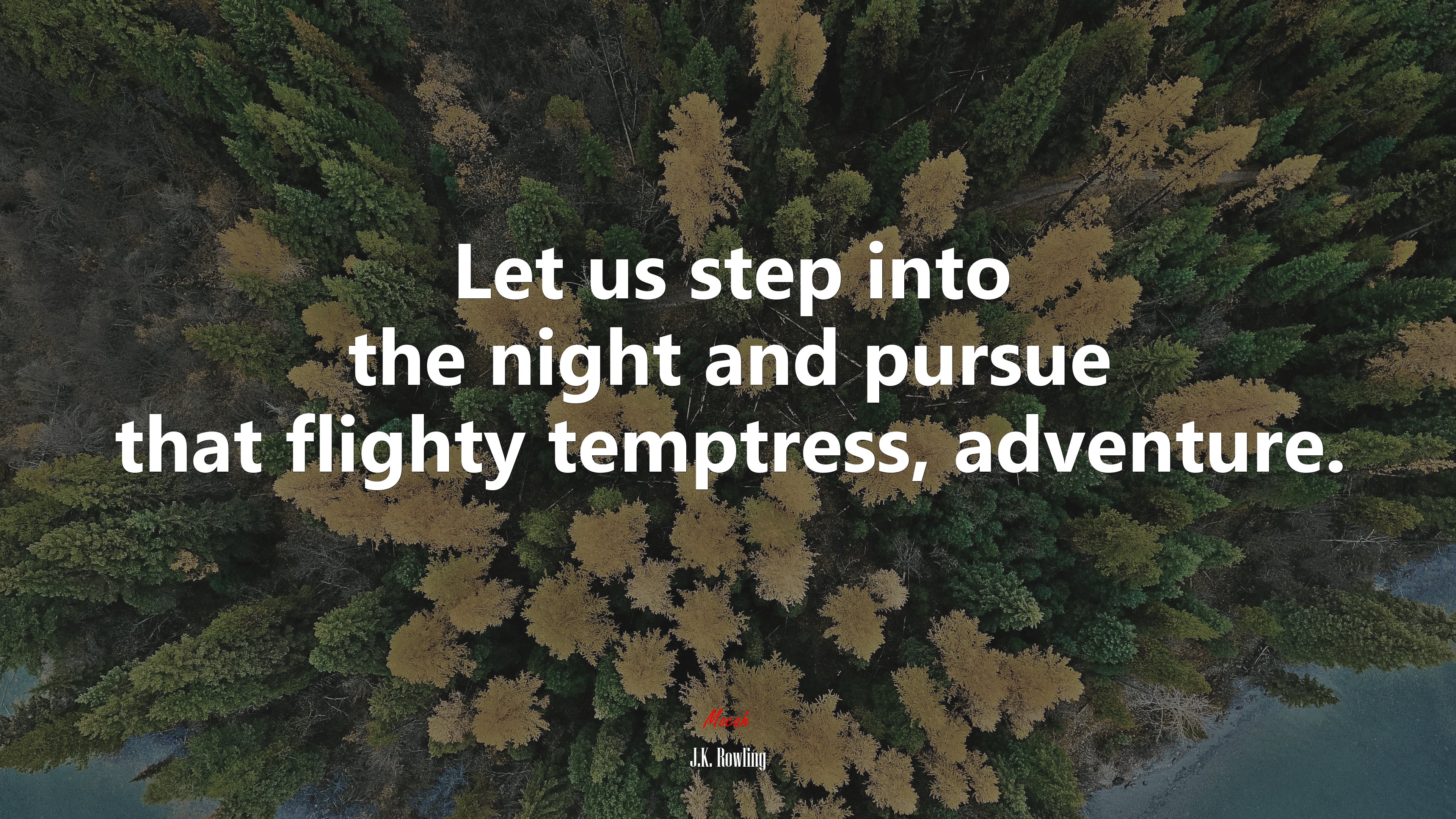 Let us step into the night and pursue that flighty temptress, adventure. | J.K. Rowling quote HD Wallpaper