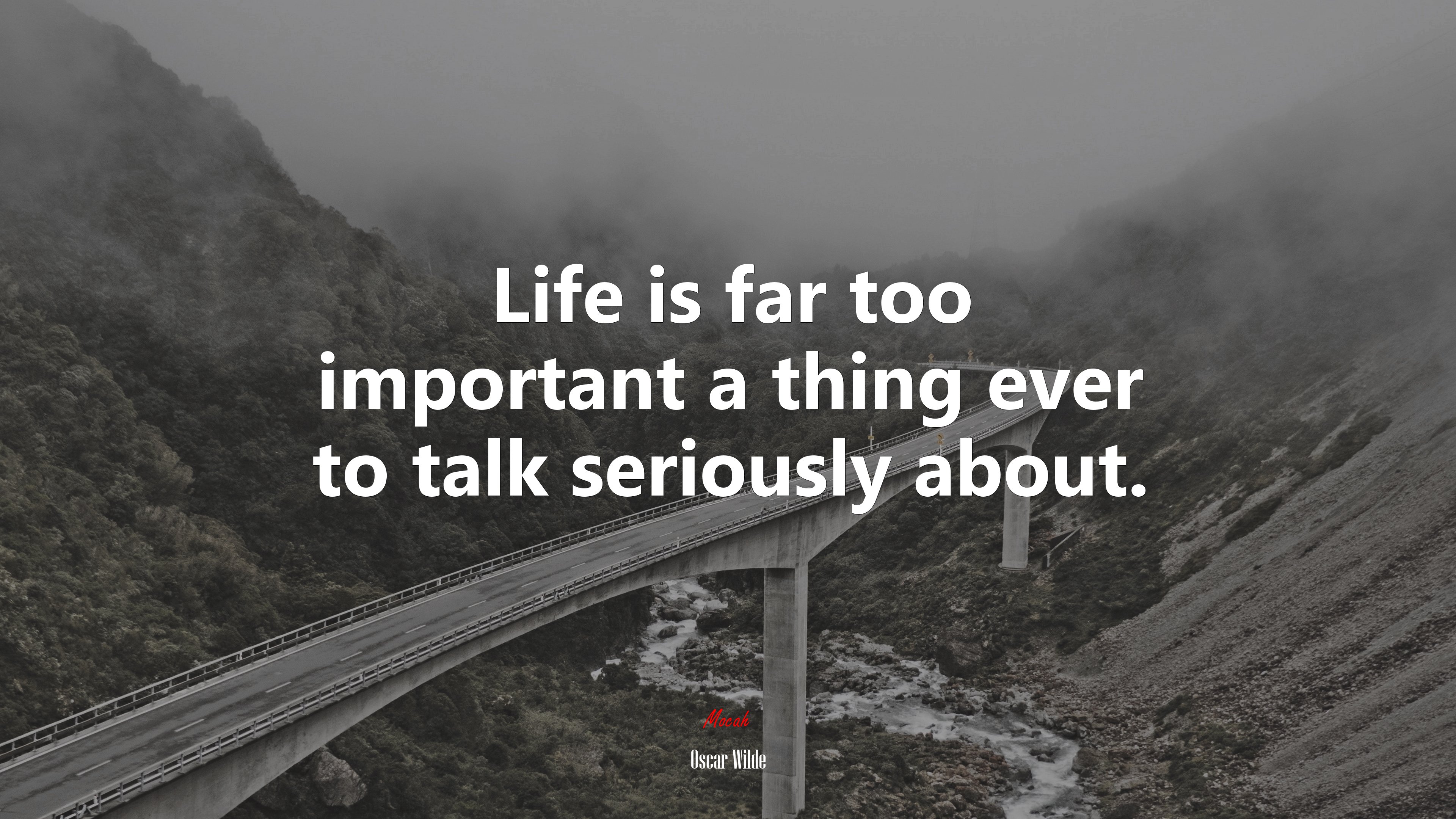 Life is far too important a thing ever to talk seriously about. | Oscar Wilde quote HD Wallpaper
