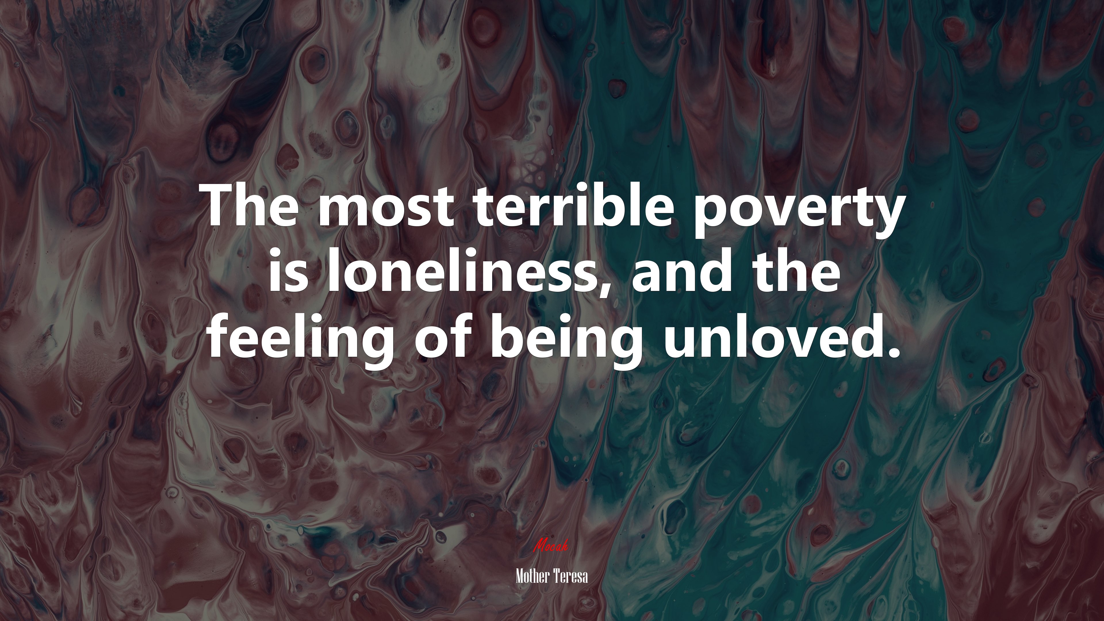 The most terrible poverty is loneliness, and the feeling of being unloved. | Mother Teresa quote HD Wallpaper
