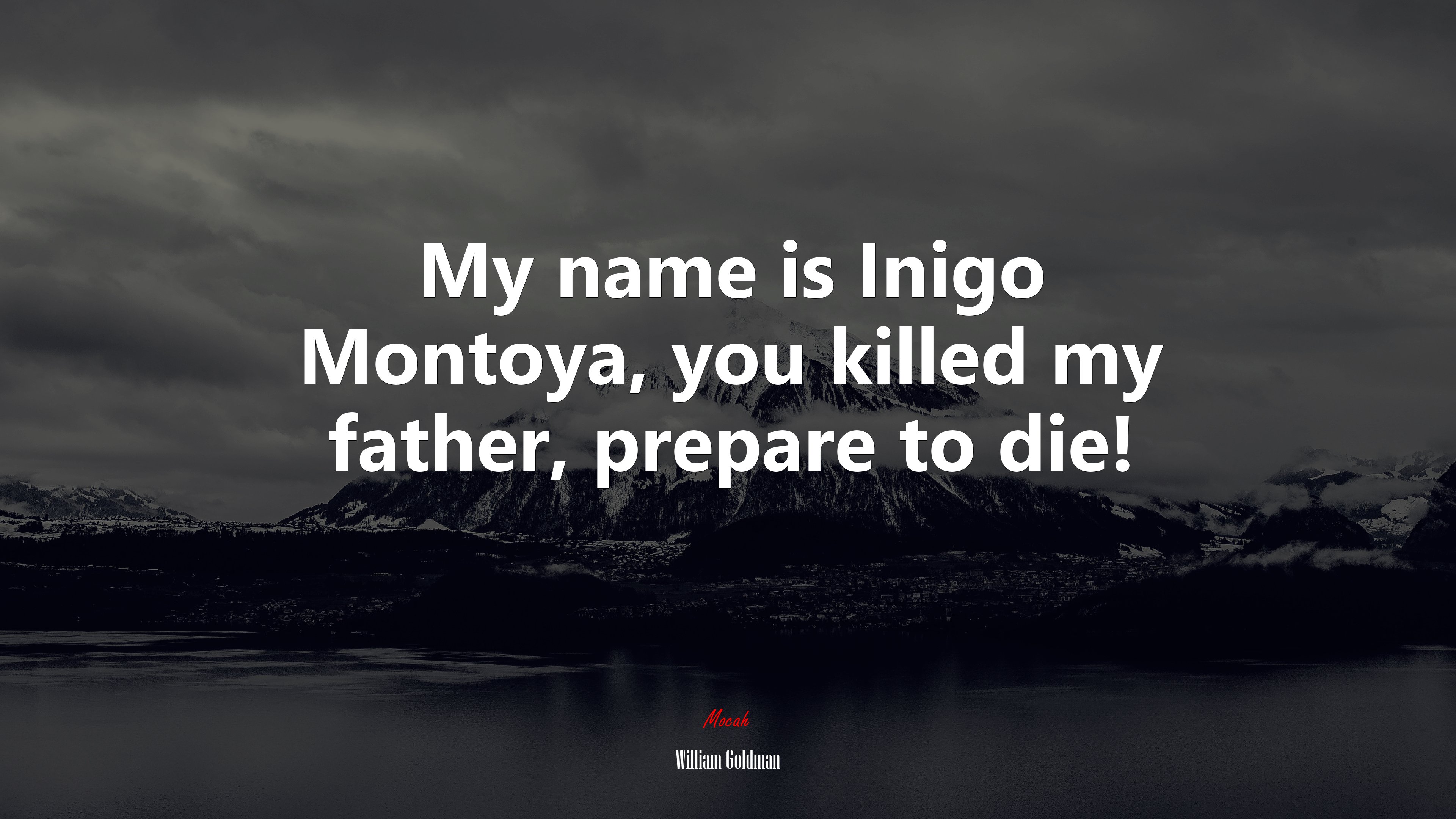 My name is Inigo Montoya, you killed my father, prepare to die! | William Goldman quote HD Wallpaper