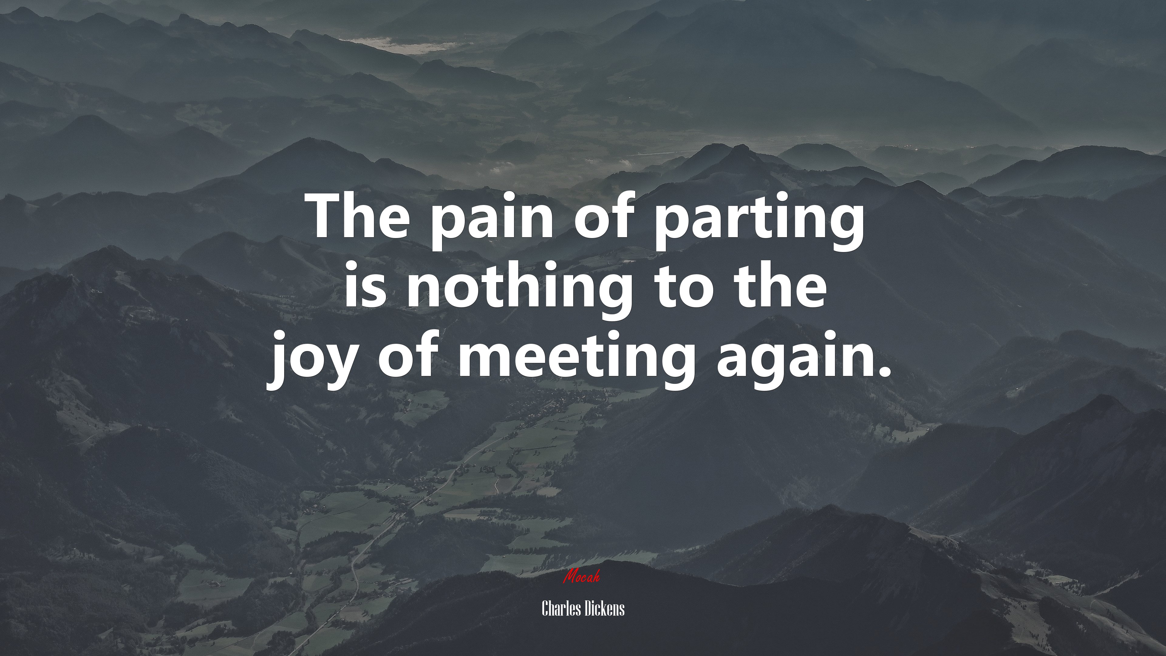 The pain of parting is nothing to the joy of meeting again. | Charles Dickens quote HD Wallpaper