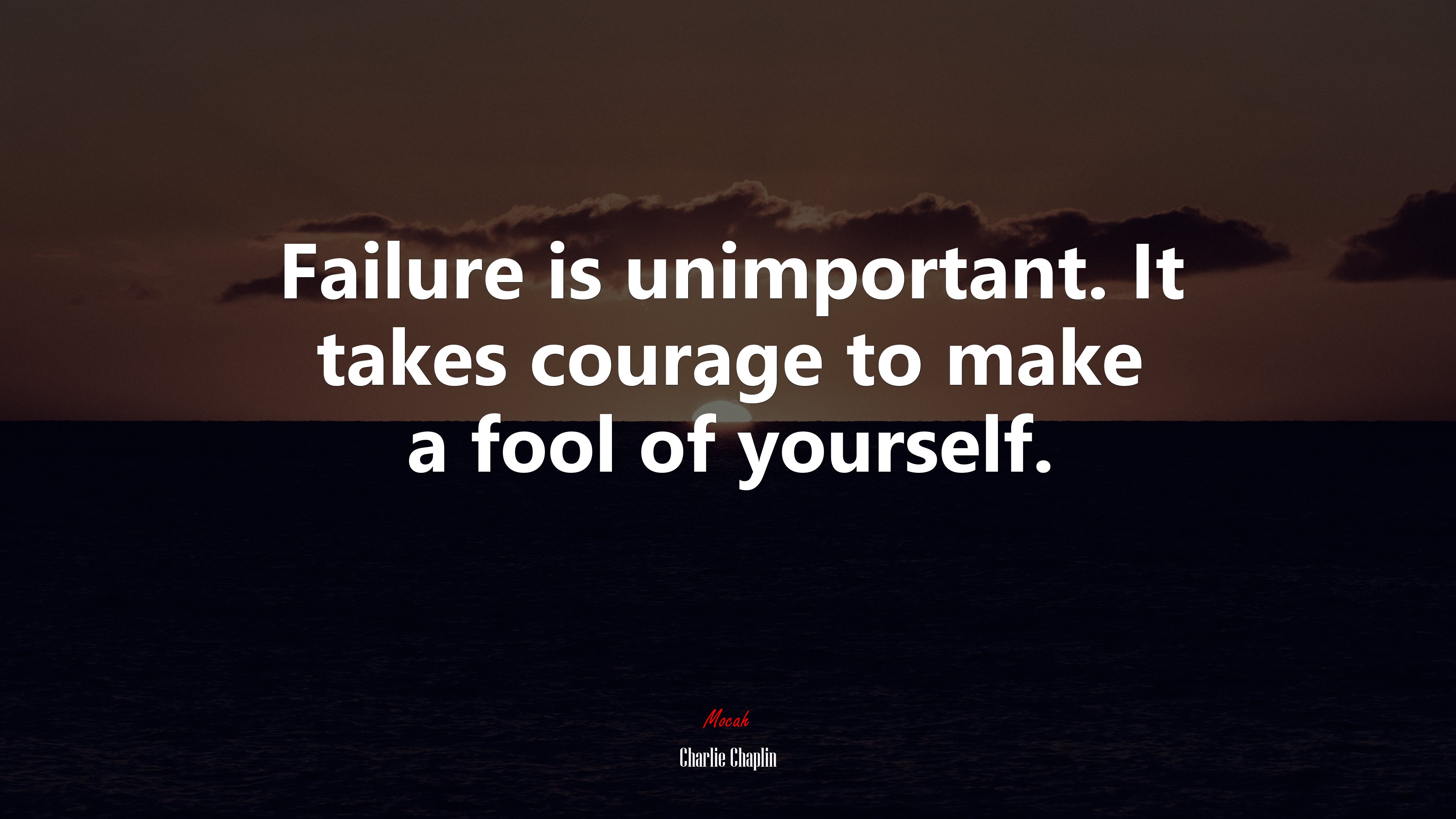Failure is unimportant. It takes courage to make a fool of yourself. | Charlie Chaplin quote HD Wallpaper