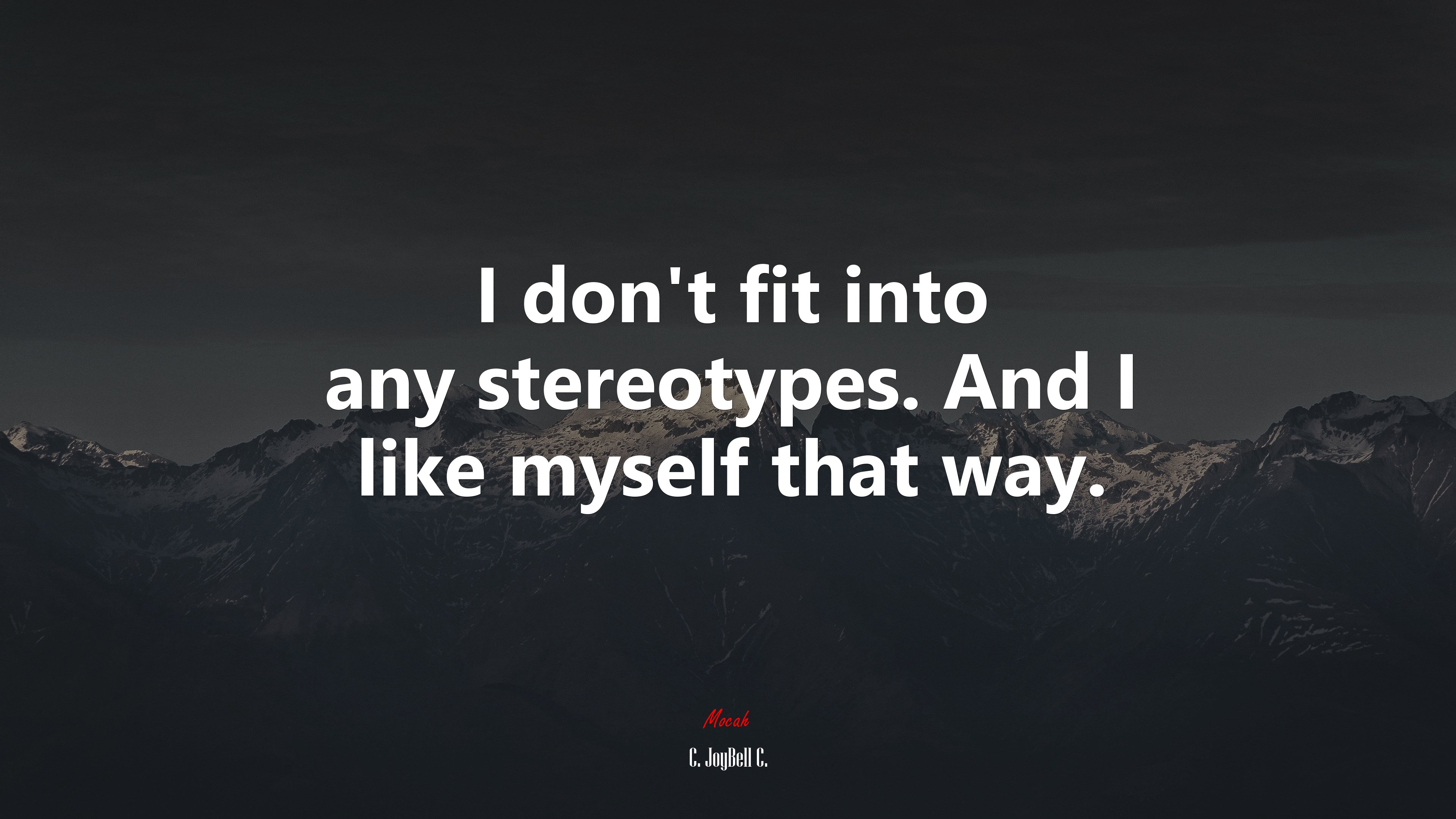 I don’t fit into any stereotypes. And I like myself that way. | C. JoyBell C. quote HD Wallpaper